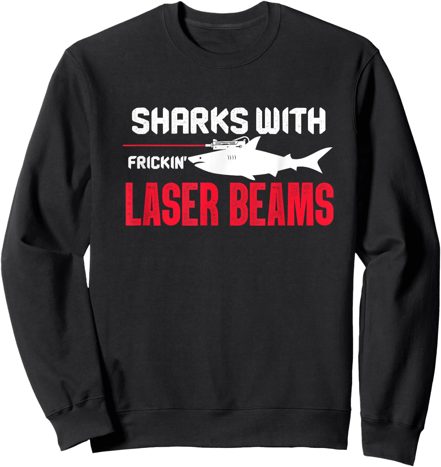 Sharks with Frickin Laser Beams Shark Austin Sayings Sweatshirt - Sweatshirt | Black
