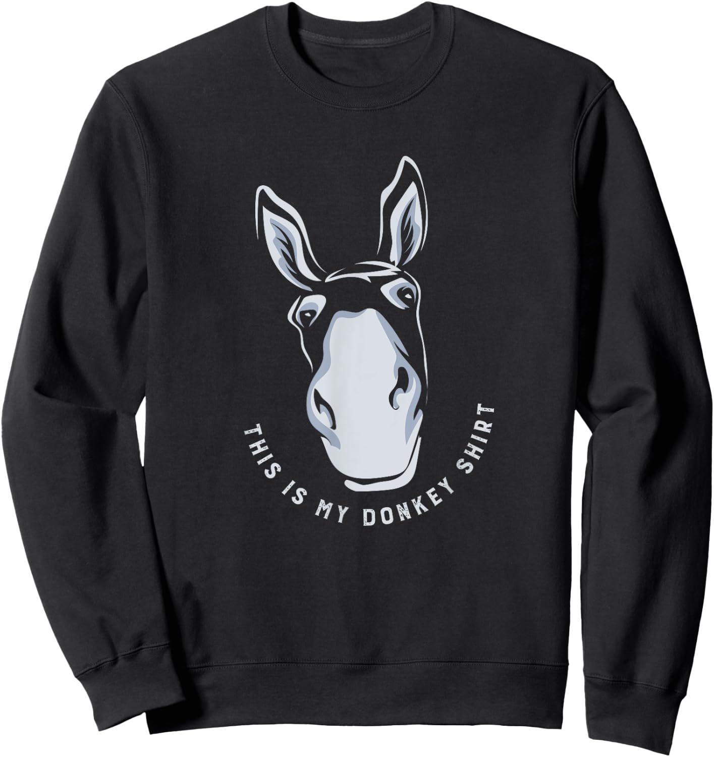 Donkey Funny Saying Cute Mule Farm Animal Sweatshirt - Sweatshirt | Black