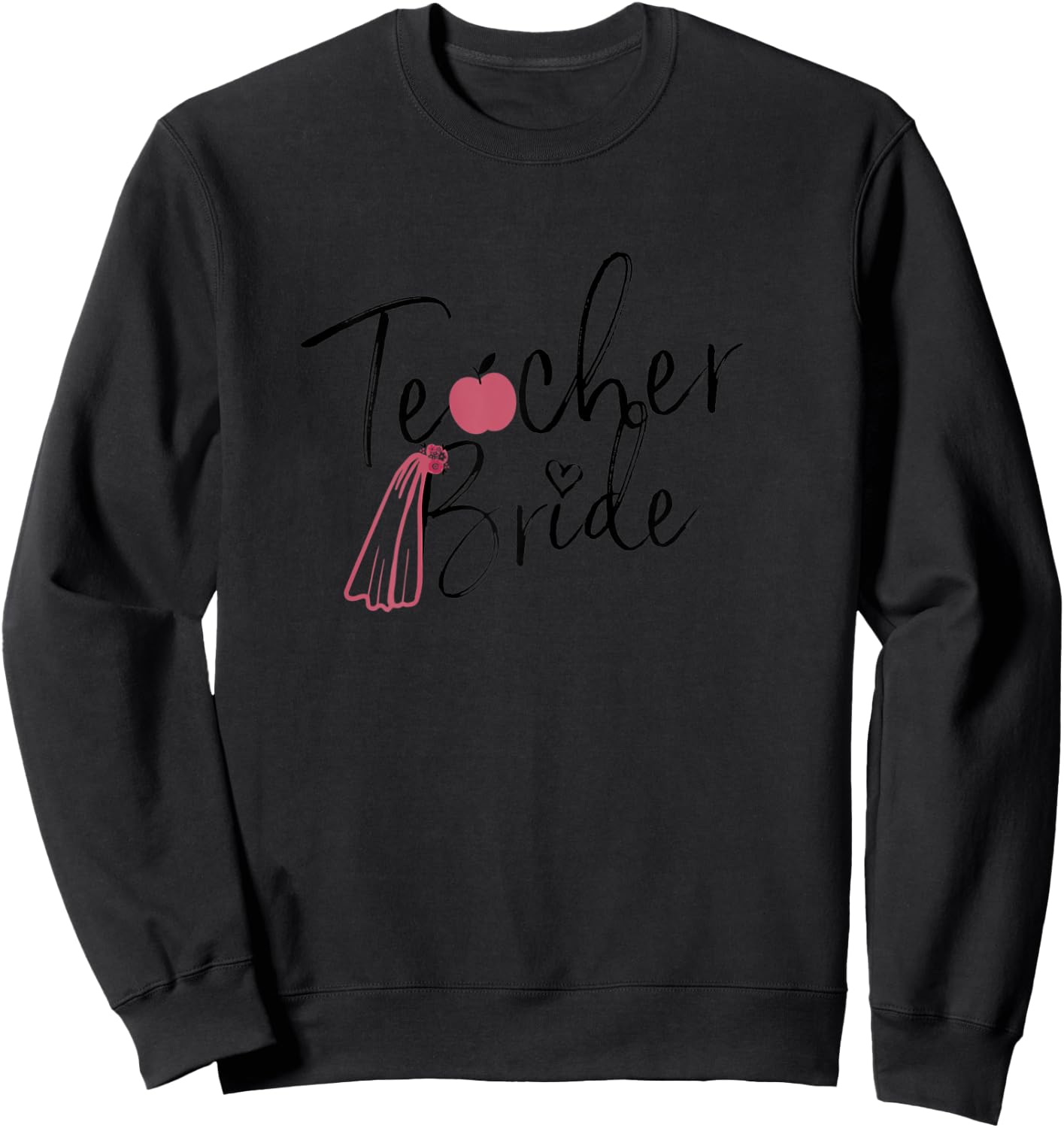 Engagement Gift Teacher- Teacher Bride - Getting Married Sweatshirt - Sweatshirt | Black