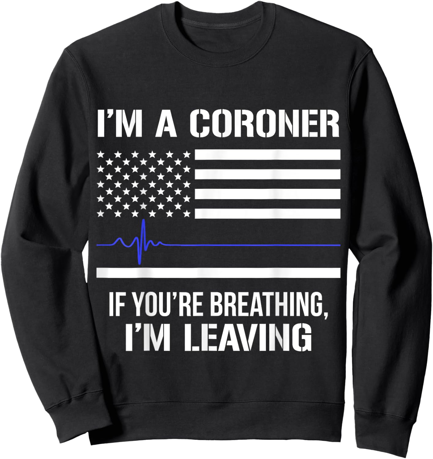 Coroner Medical Examiner Breathing Investigator T Shirt Sweatshirt - Sweatshirt | Black