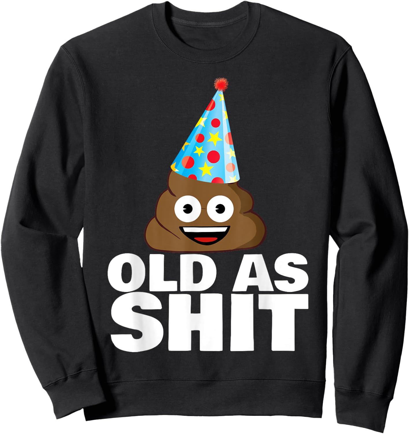 Old as Shit Funny Sarcastic Birthday Old as Shit Sweatshirt - Sweatshirt | Black