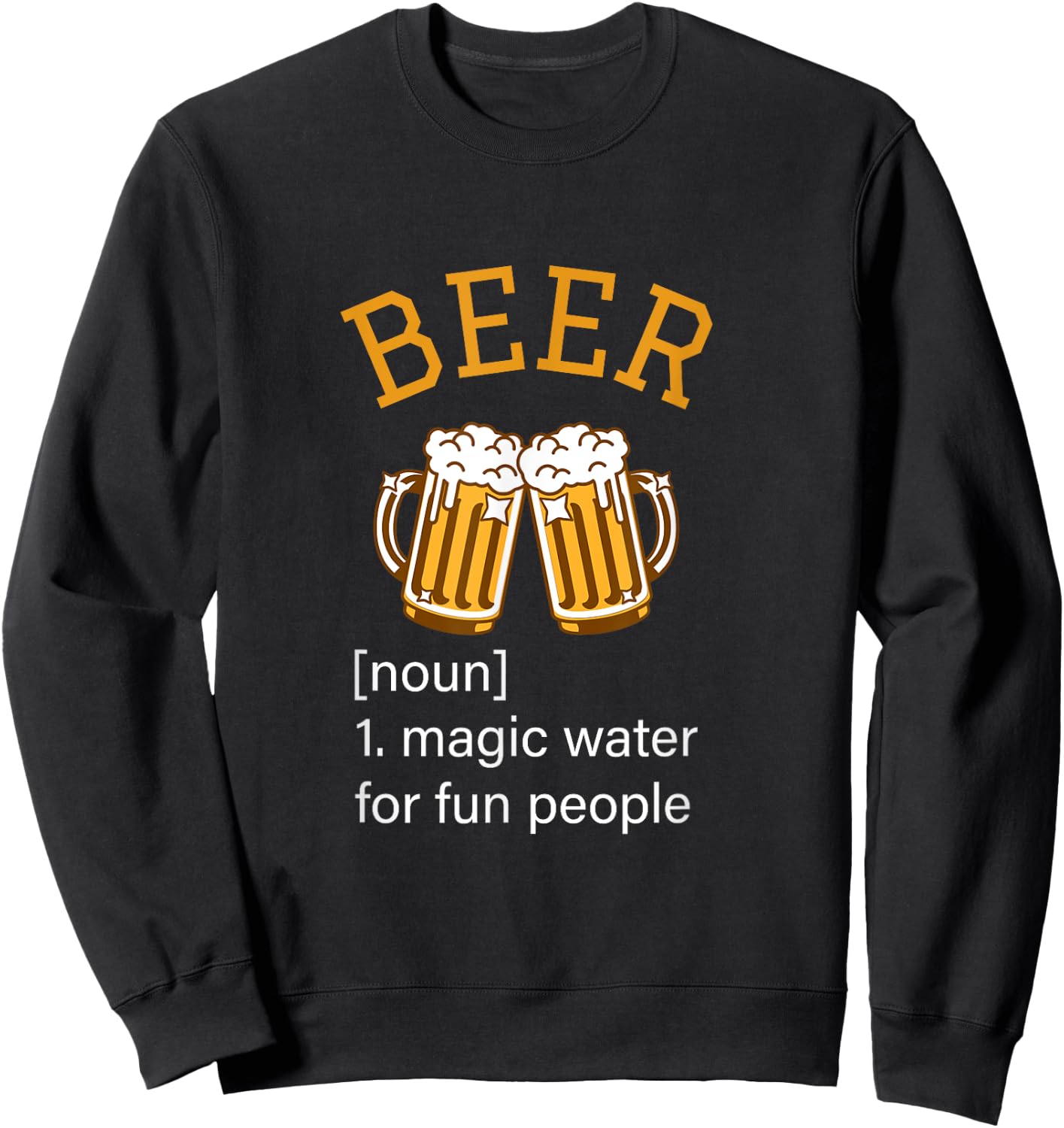 Beer noun magic water for fun people funny bar club holiday Sweatshirt - Sweatshirt | Black