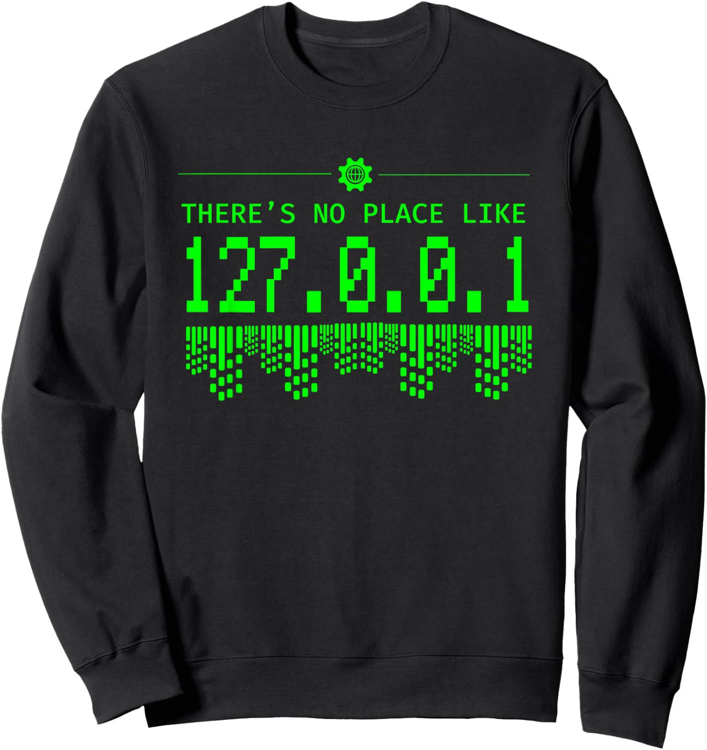 Theres No Place Like 127.01.01 - Coder Programmer Developer Sweatshirt - Sweatshirt | Black