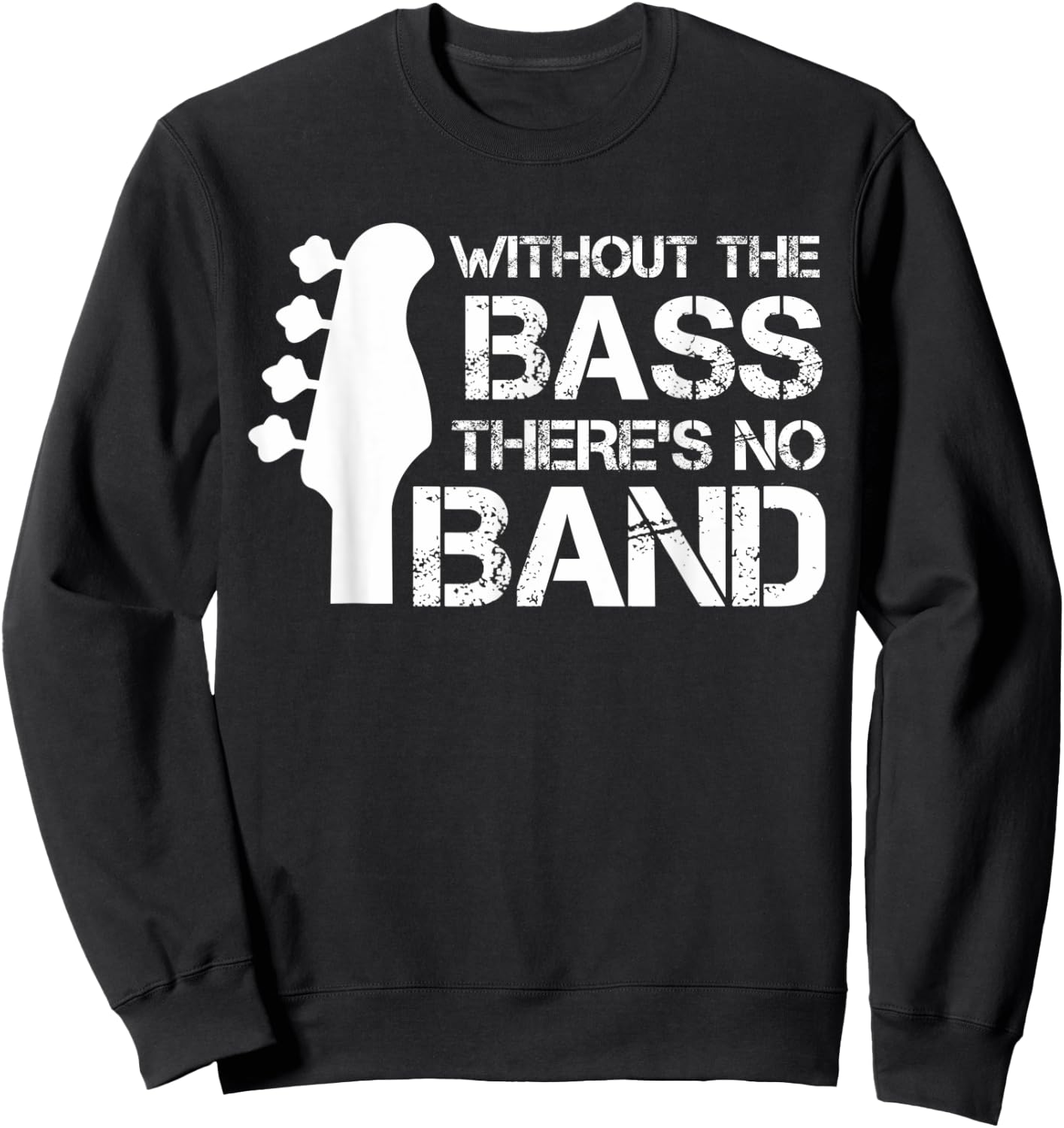 Without The Bass There’s No Band | Musician Funny Bass Sweatshirt - Sweatshirt | Black