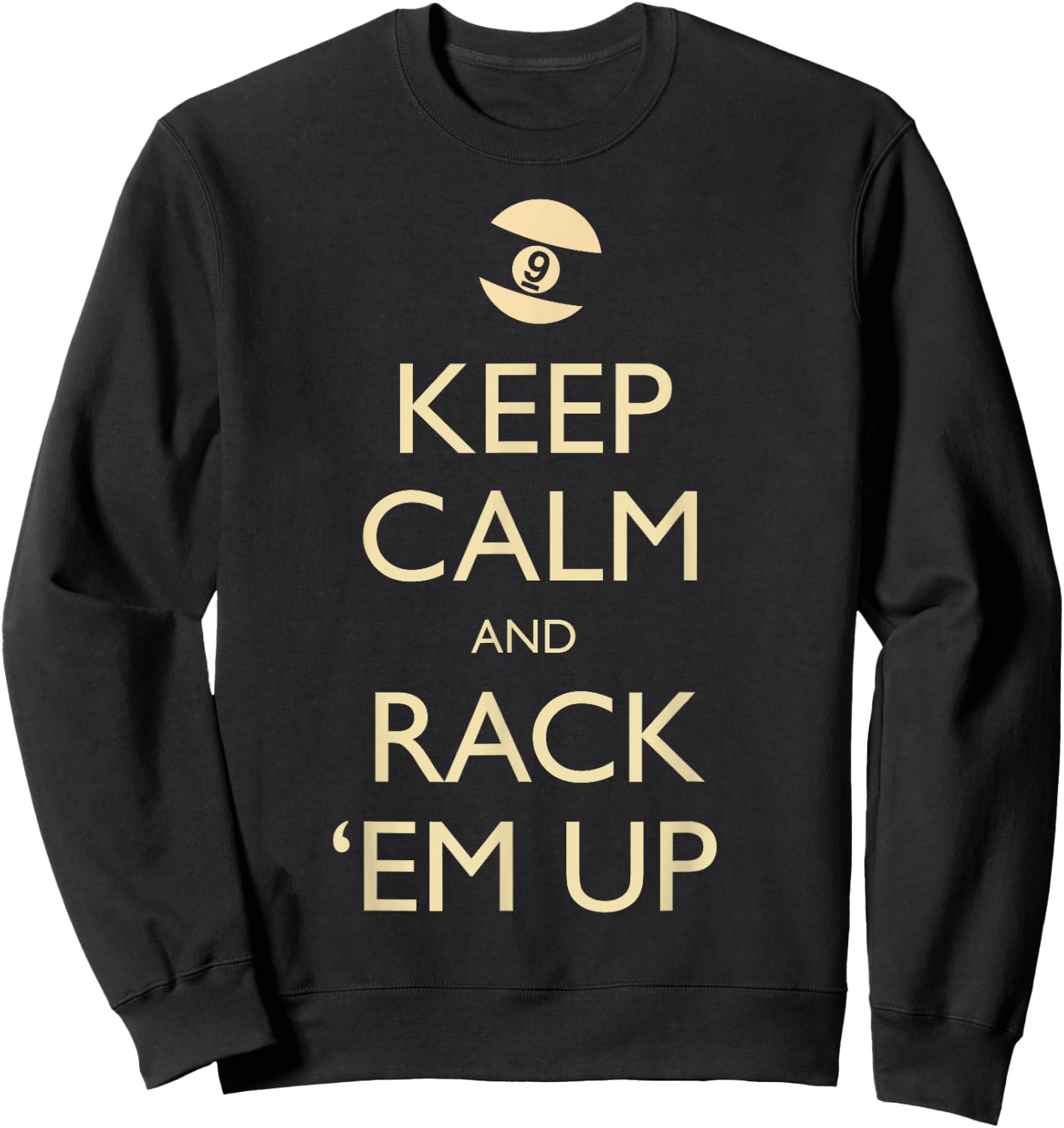 Keep Calm Rack Em Up 9 Ball - Nine Ball Gift & Women Sweatshirt - Sweatshirt | Black