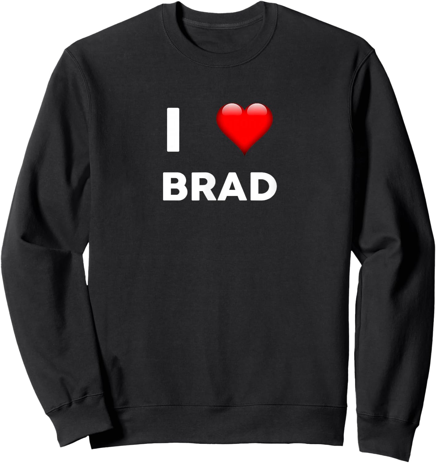I Love BRAD Name BRAD Sweatshirt - Sweatshirt | Black