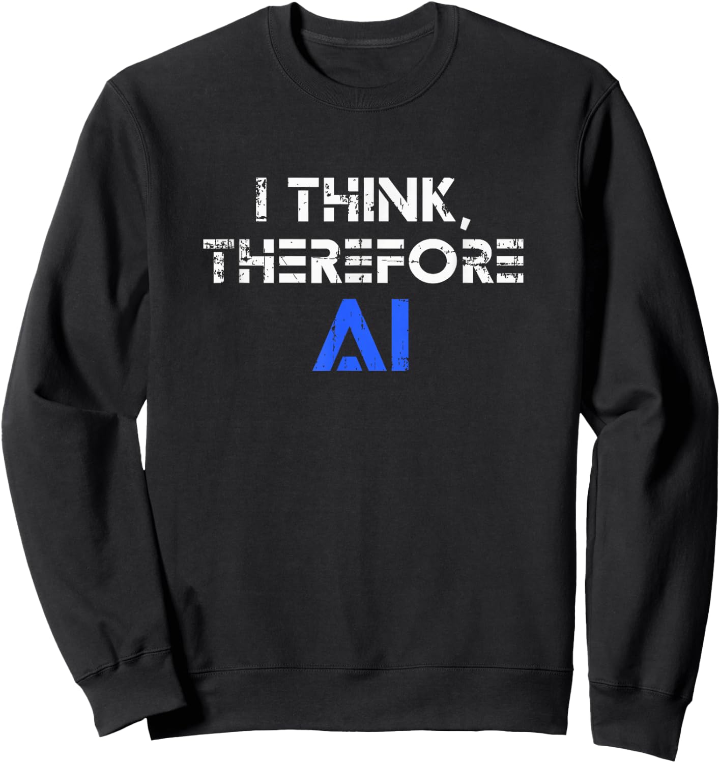 I think therefore I am AI funny ChatGPT Sweatshirt - Sweatshirt | Black