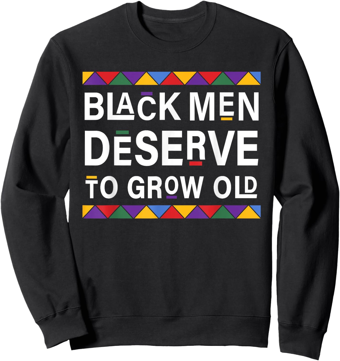 Black History Month Black Men Deserve To Grow Old Afro Sweatshirt - Sweatshirt | Black