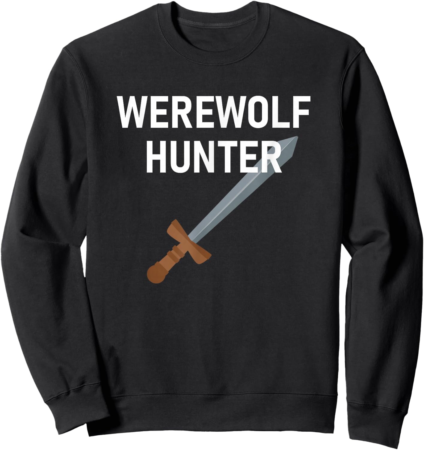 Werewolf Hunter, Funny, Jokes, Sarcastic Sweatshirt - Sweatshirt | Black