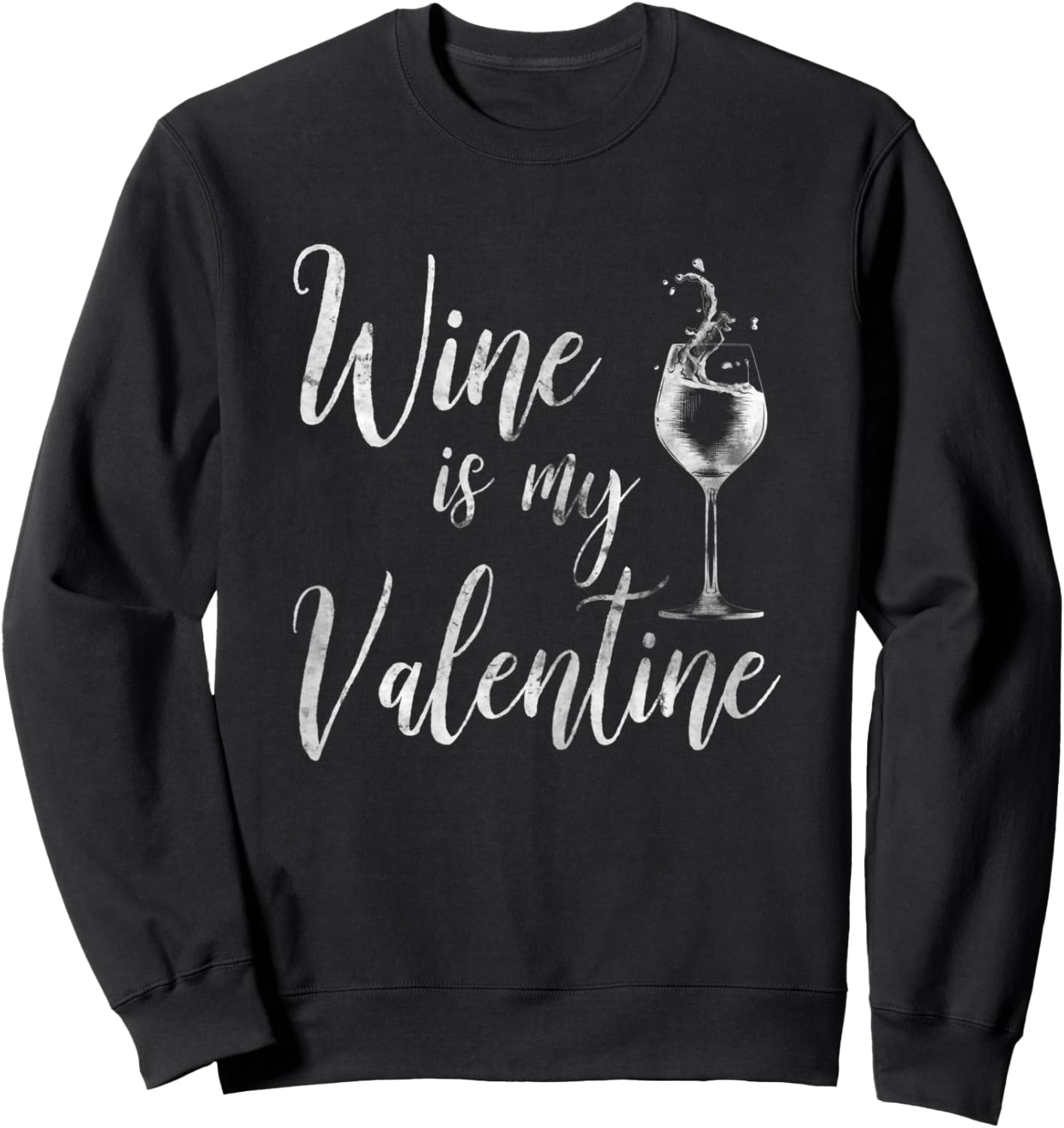 Wine Is My Valentine Shirt Wine Lover Funny Valentine's Day Sweatshirt - Sweatshirt | Black