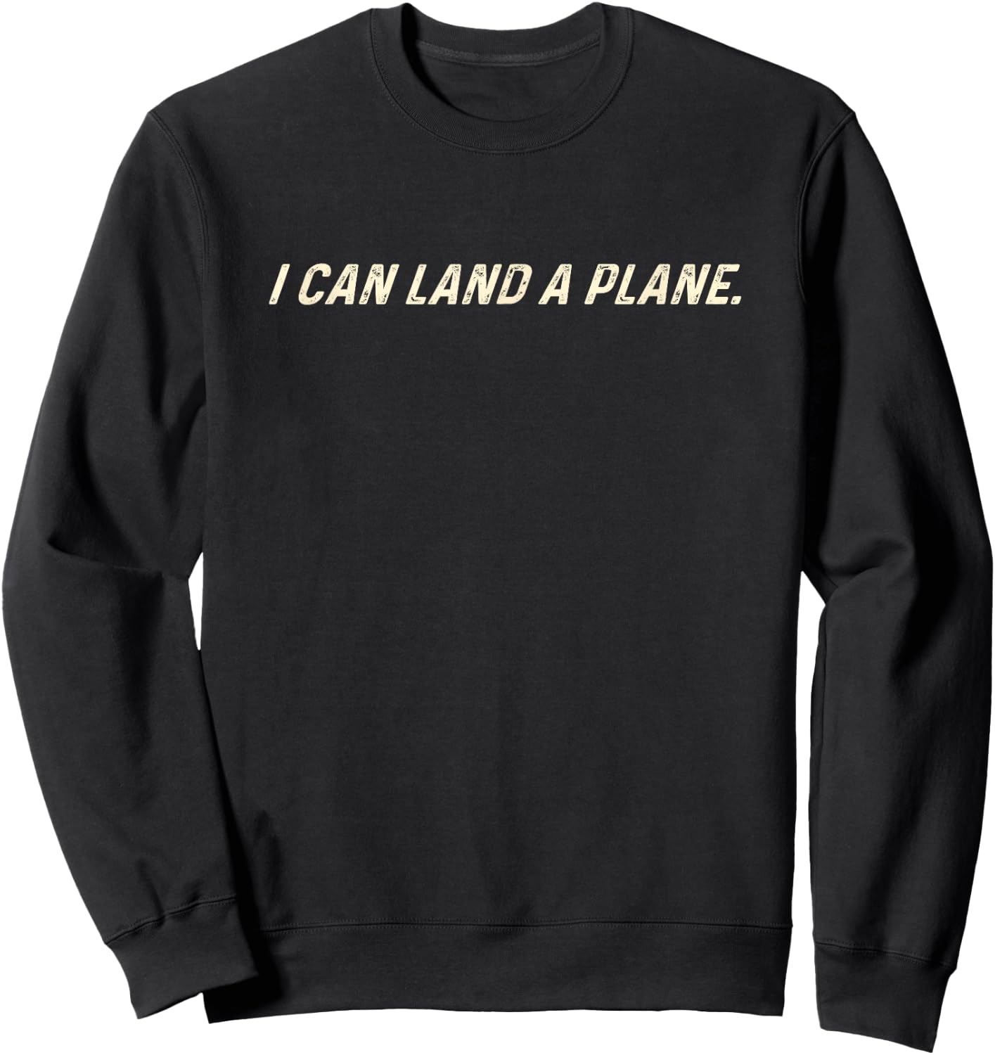 I can Land a Plane Sweatshirt - Sweatshirt | Black