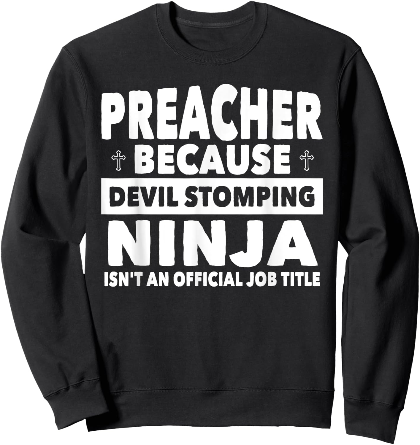 Preacher Devil Stomping Ninja Isnt Job Title - Preacher Sweatshirt - Sweatshirt | Black