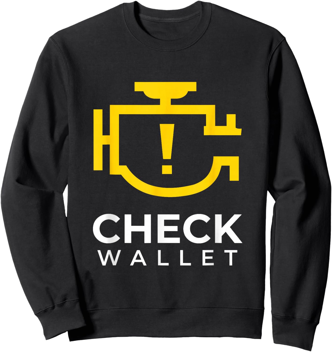 Check Wallet Dad Car Engine Light Mechanic Humor Sweatshirt - Sweatshirt | Black