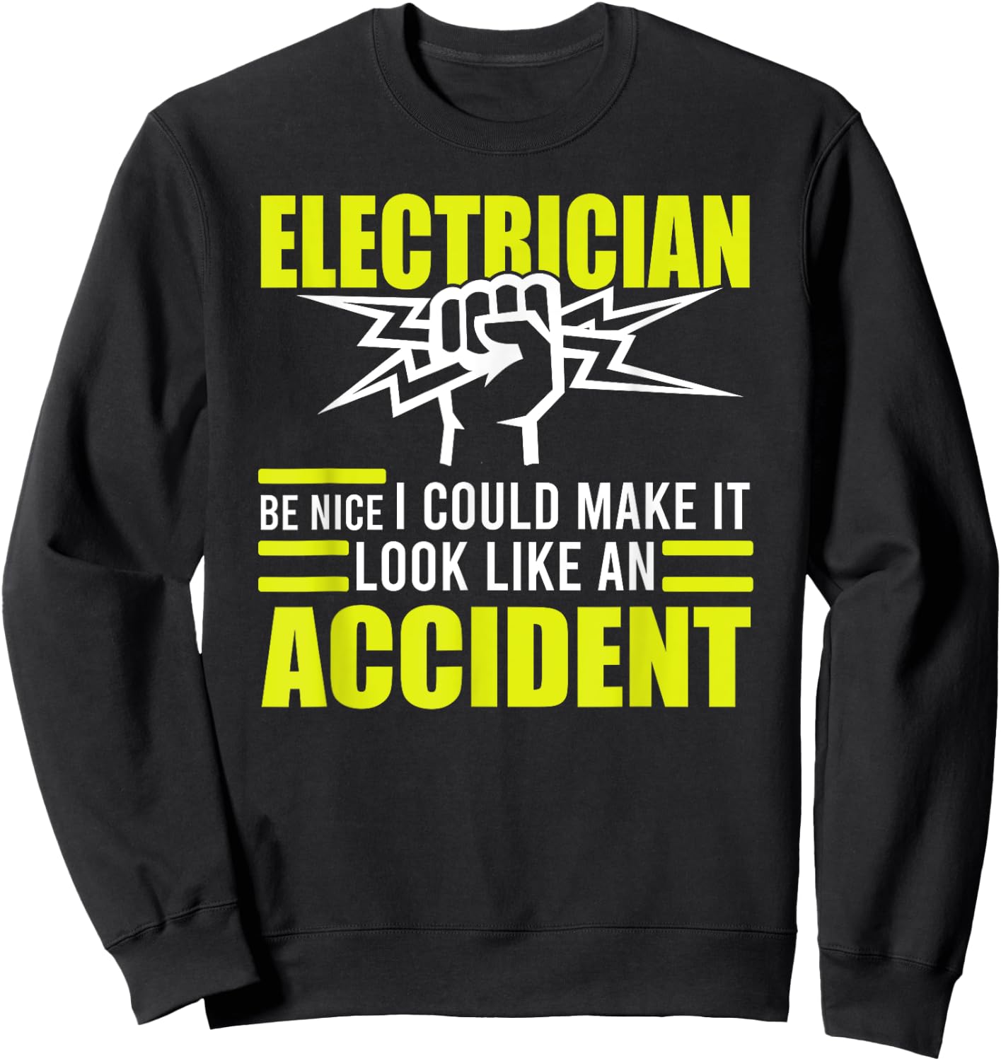 Funny Electrician Pun Gifts I Could Make It Look Like An Accident Electrician Sweatshirt - Sweatshirt | Black