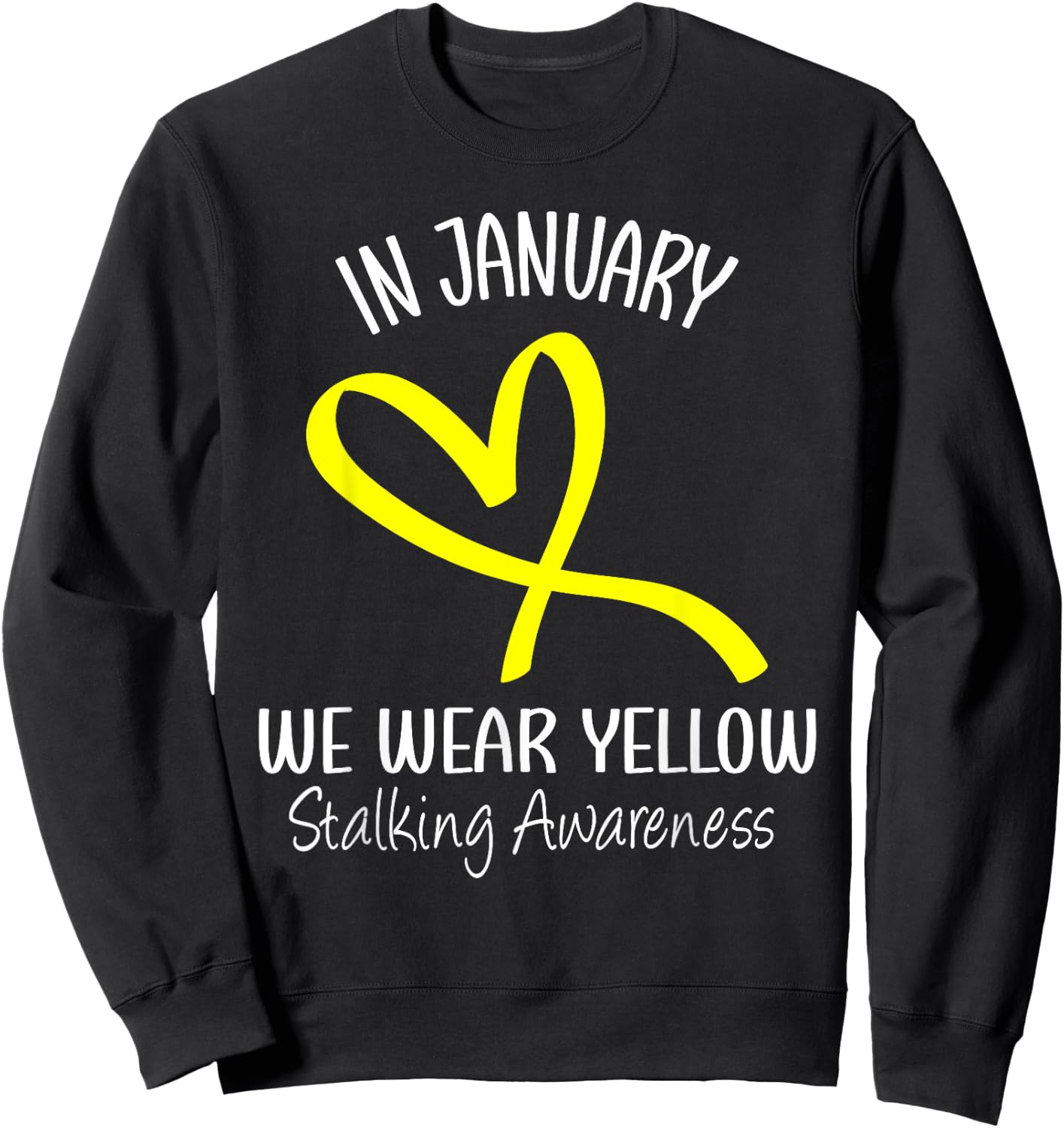 Heart We Wear Yellow Stalking Awareness Month Ribbon Sweatshirt - Sweatshirt | Black