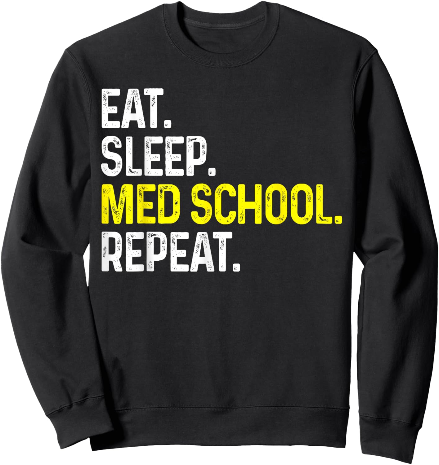 Eat Sleep Med School Repeat Funny Medical Student Gift Sweatshirt - Sweatshirt | Black