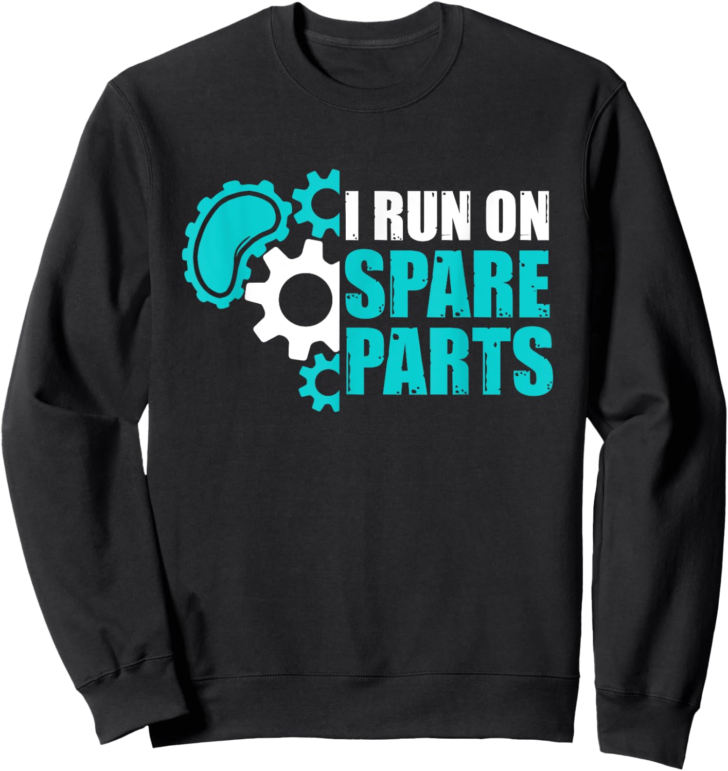 I Run On Spare Parts Kidney Surgery Organ Donation Sweatshirt - Sweatshirt | Black
