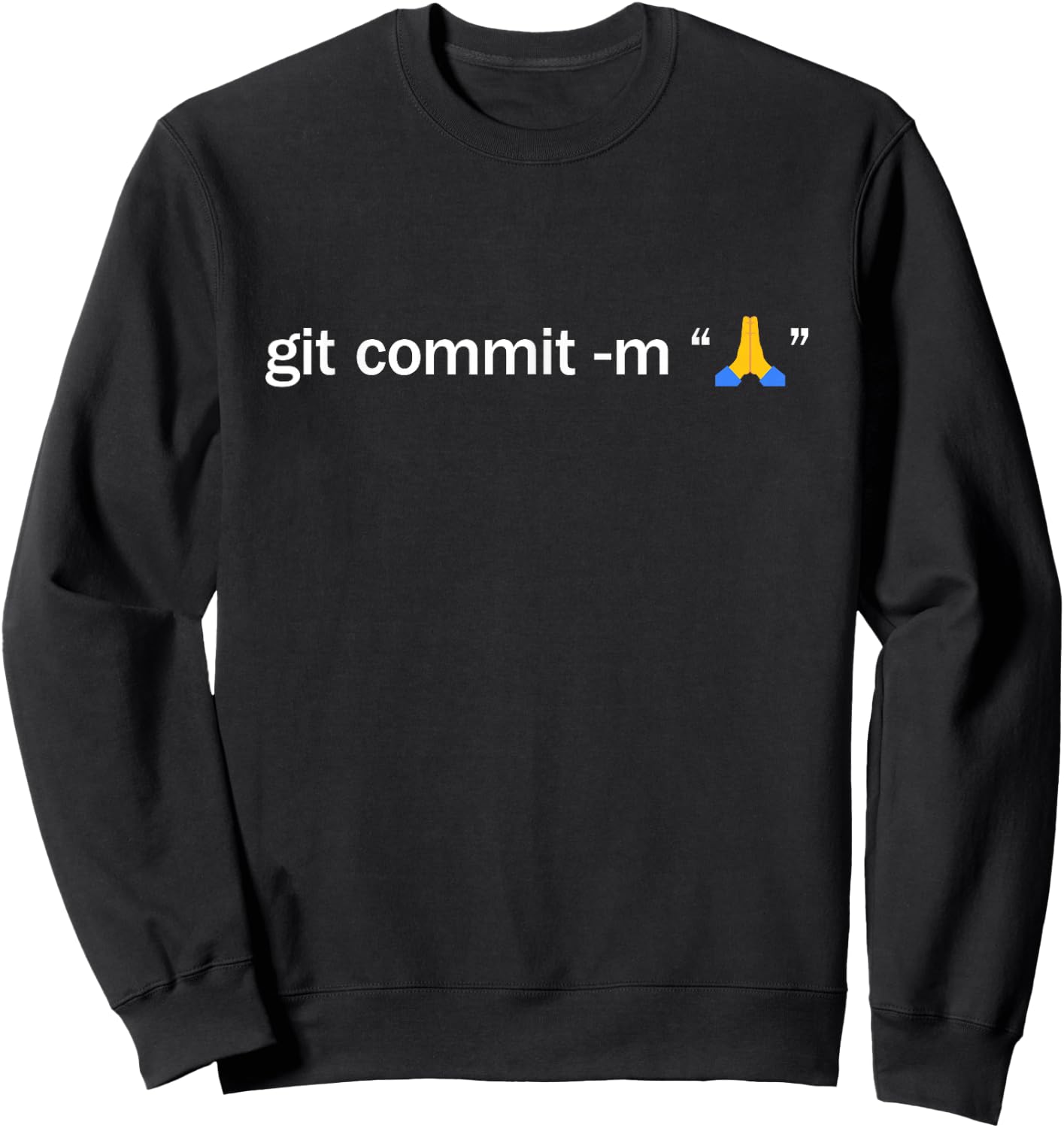 Git Commit Prayer Hands - Programmer Coder Software Engineer Sweatshirt - Sweatshirt | Black