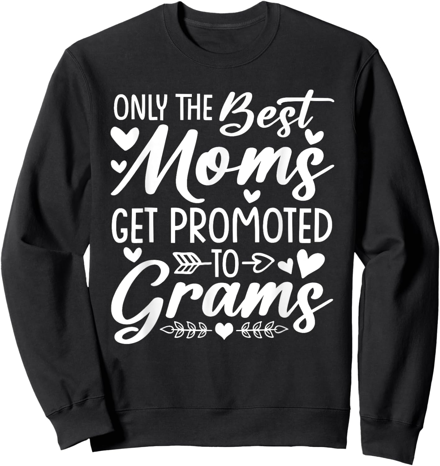 The Best Moms Get Promoted To Grams Shirt Mother's Day Sweatshirt - Sweatshirt | Black