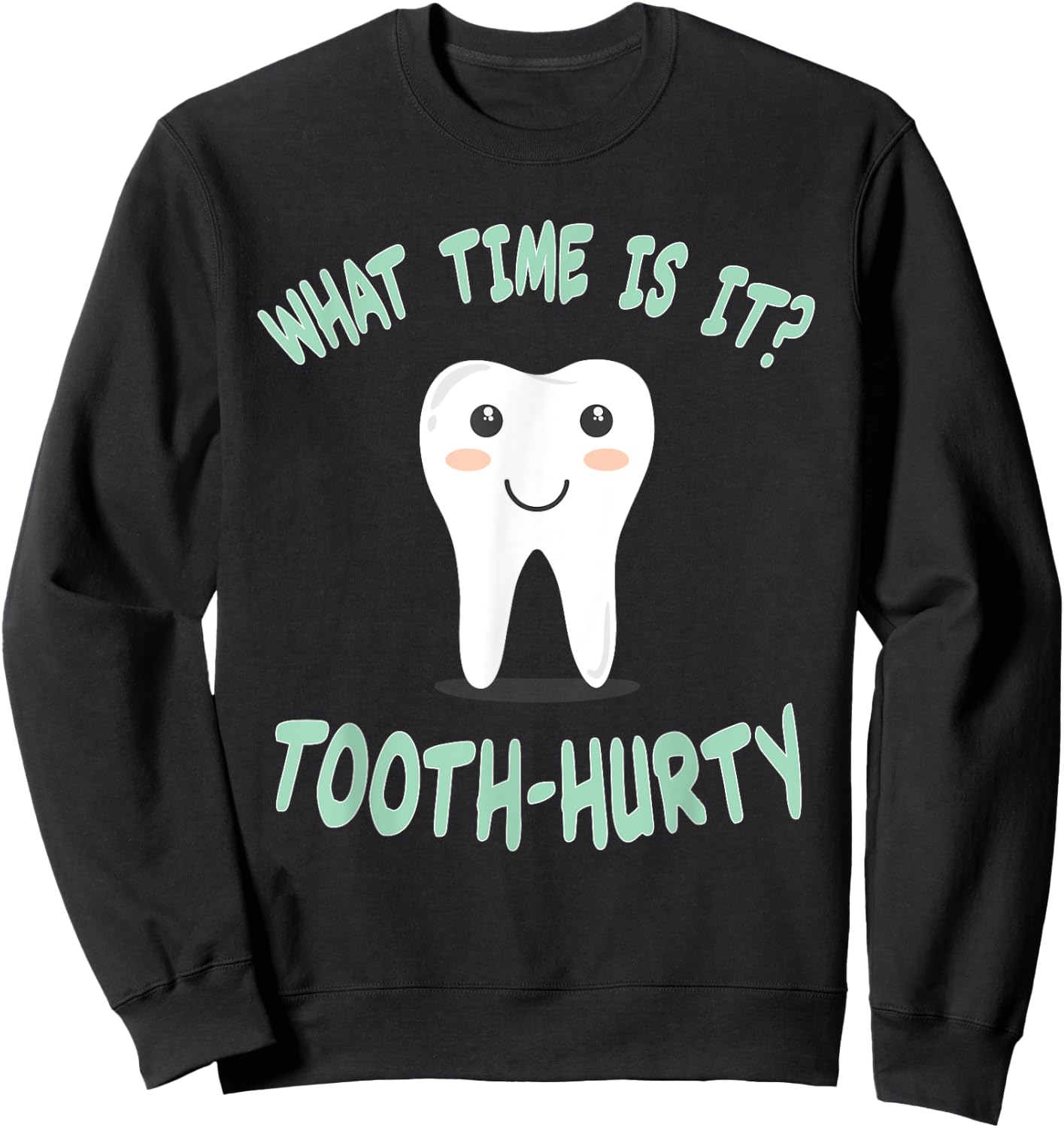 Dental / Dentist funny Joke - Tooth Hurty - Gift Sweatshirt - Sweatshirt | Black