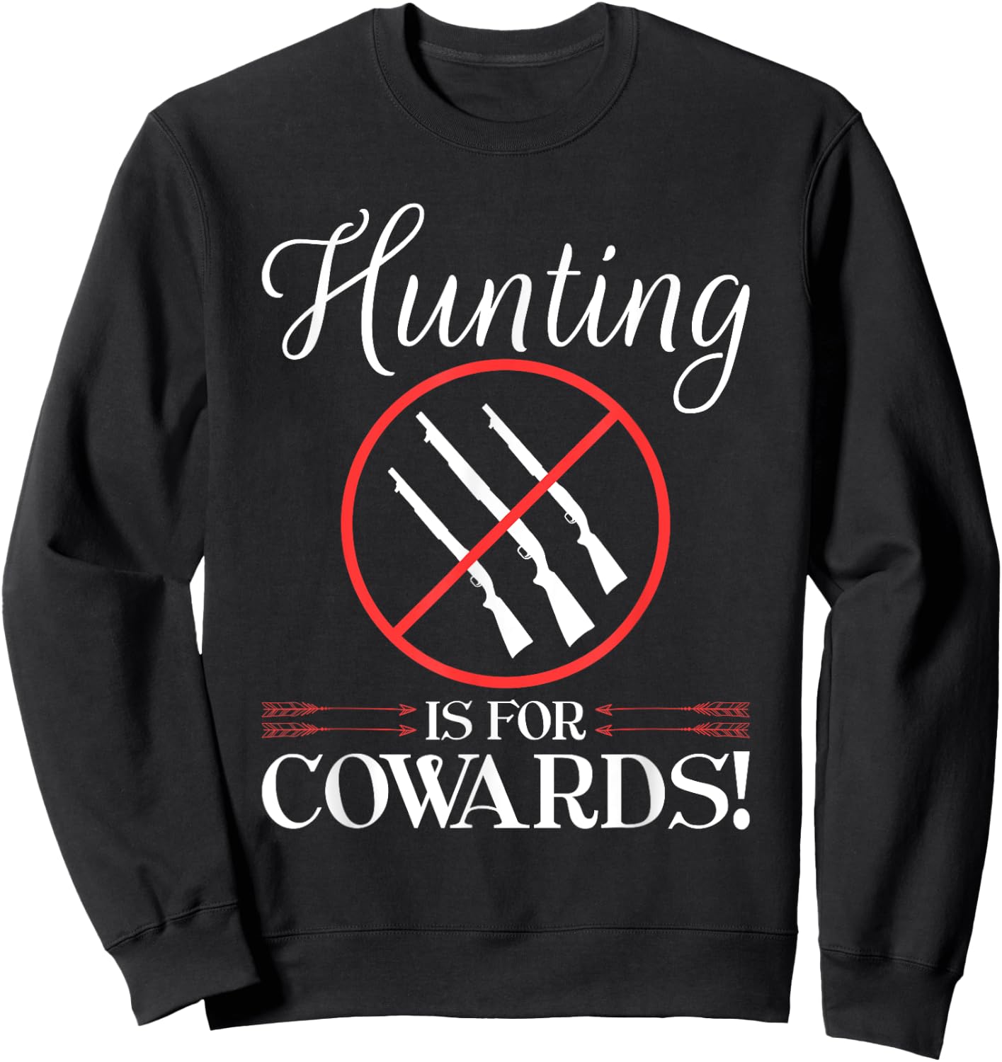 Anti Hunting Protest, Hunting Is For Cowards, Animal Rights Sweatshirt - Sweatshirt | Black