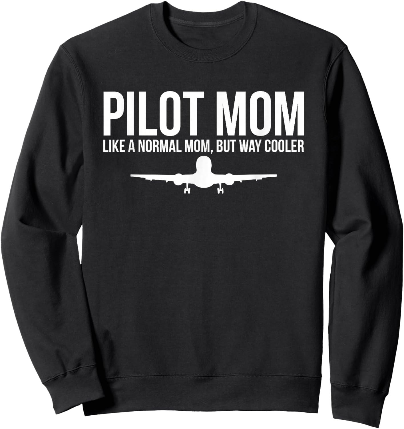 Pilot Mom Like Normal Mom But Way Cooler Airplane Sweatshirt - Sweatshirt | Black
