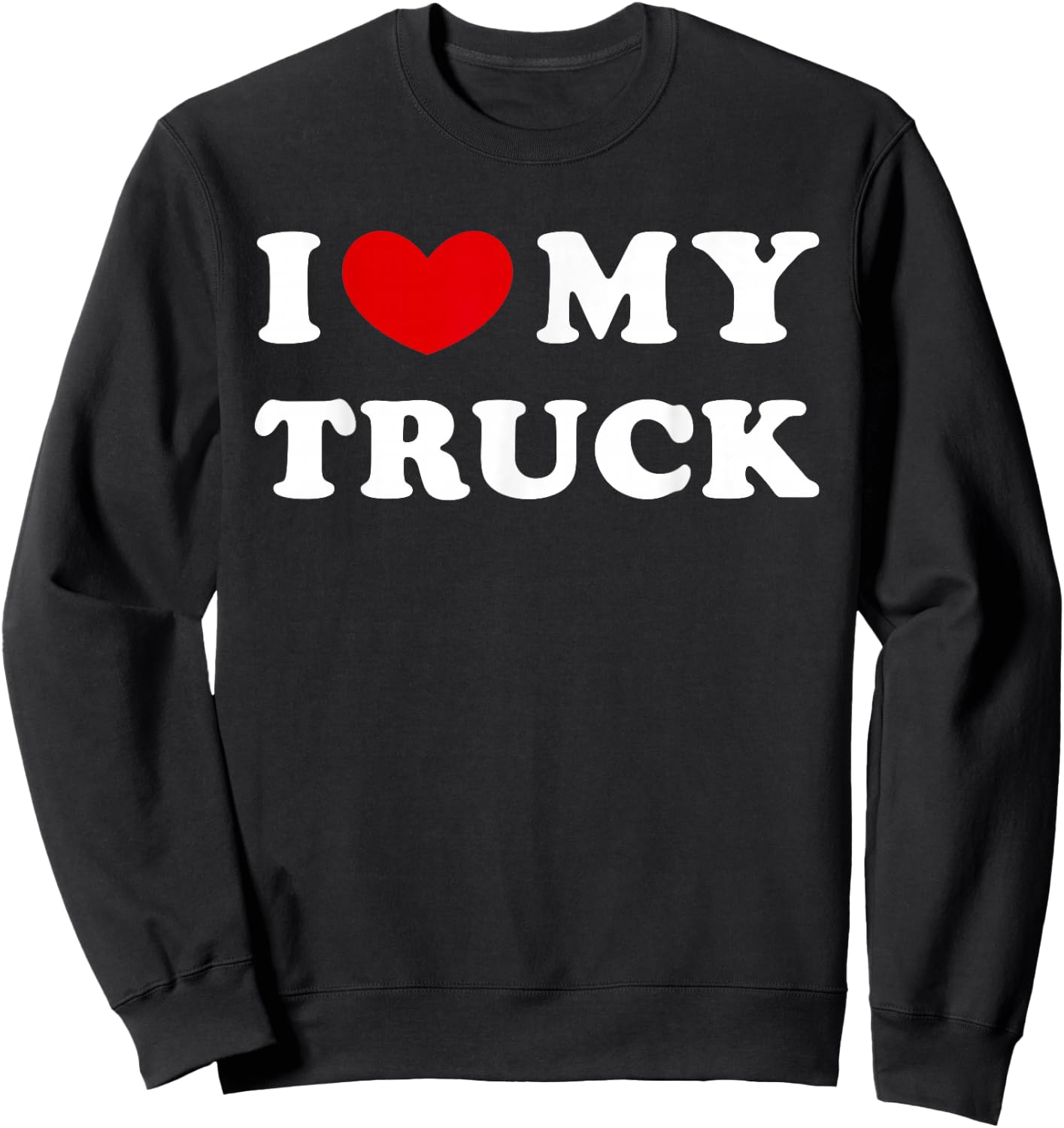 I Love My Truck Sweatshirt - Sweatshirt | Black