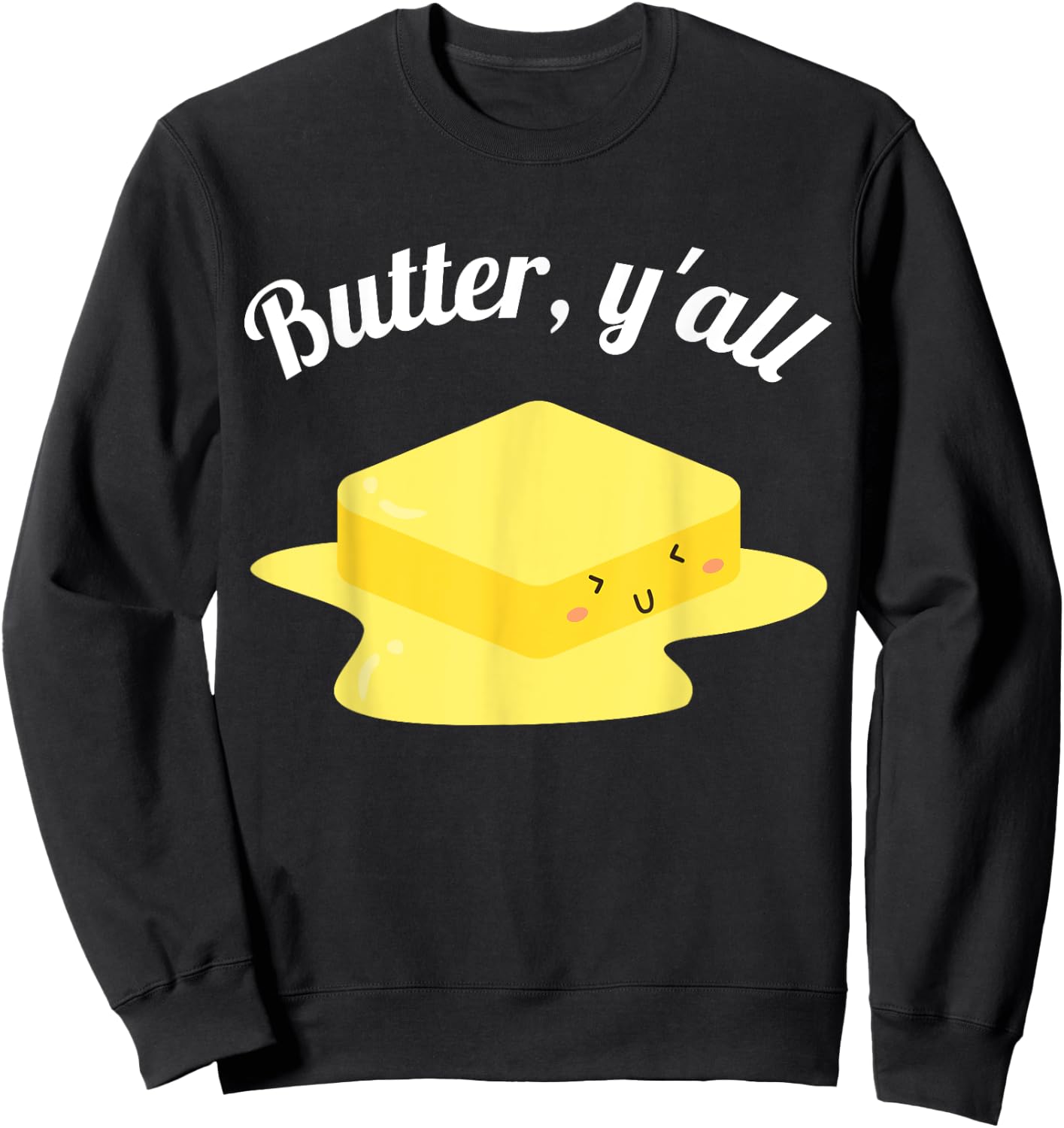 Funny Butter Y'all Melting Butter Dairy Product Butter Sweatshirt - Sweatshirt | Black