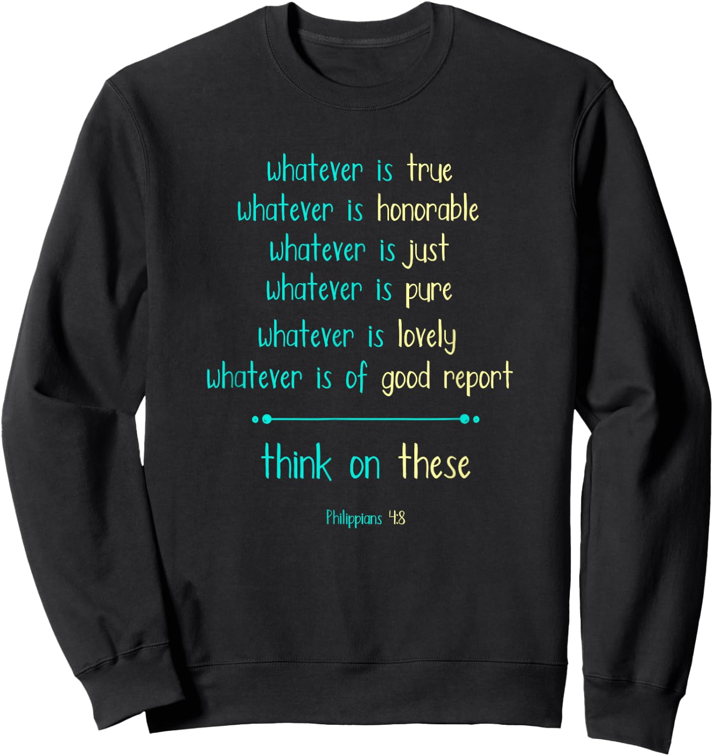 Philippians 4:8 Meditate On These Christian Christianity Sweatshirt - Sweatshirt | Black