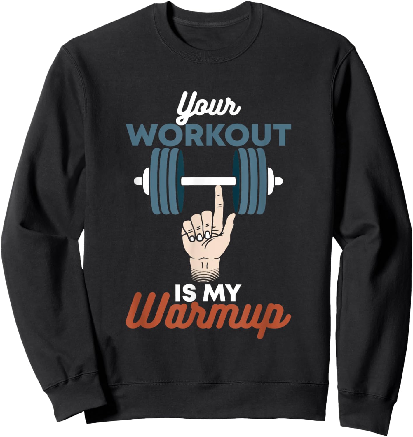 Your Workout Is My Warmup - Funny Powerlifting Gym Sweatshirt - Sweatshirt | Black