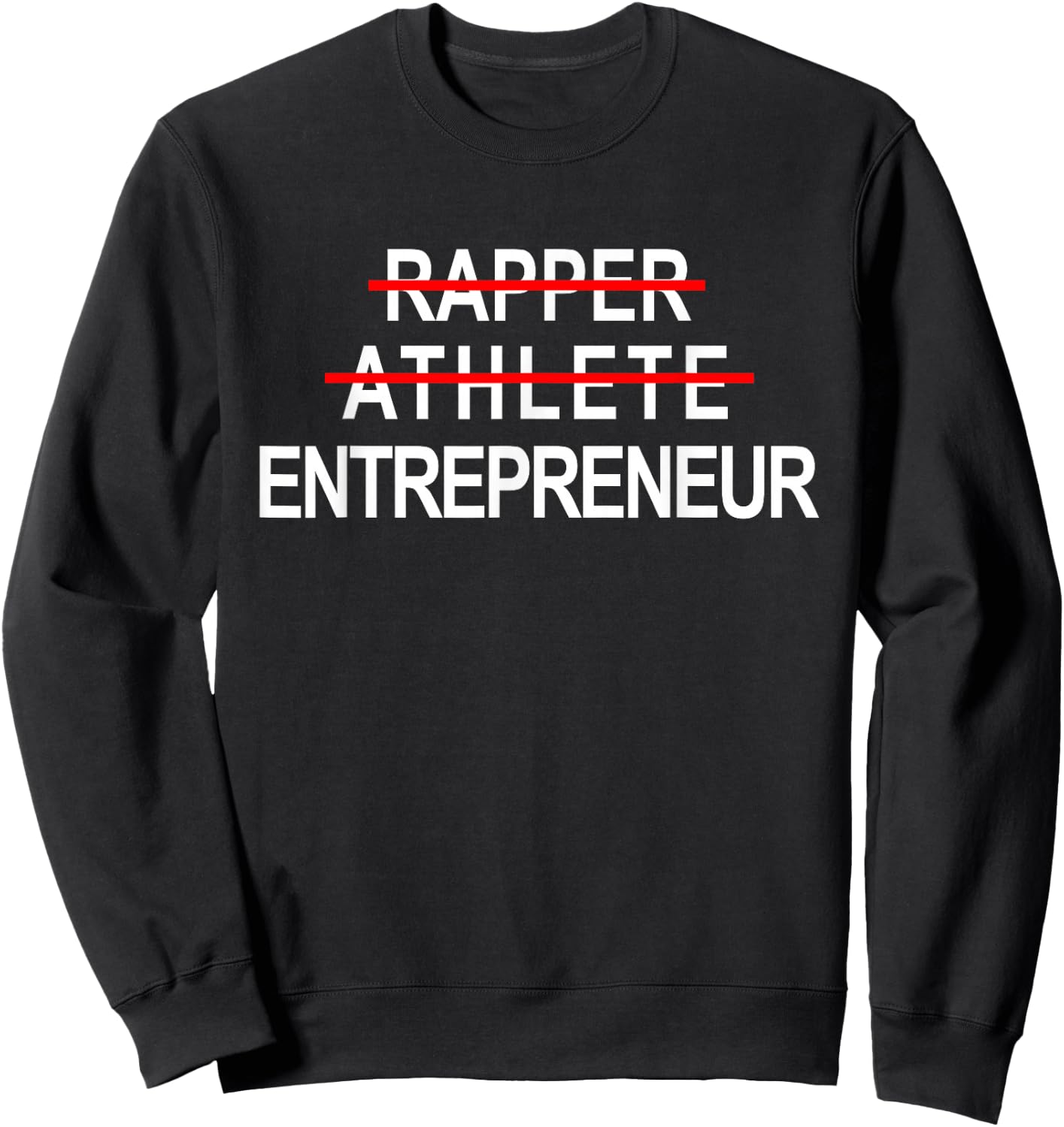 Rapper Athlete Entrepreneur New Age Ceo Hustler Sweatshirt - Sweatshirt | Black