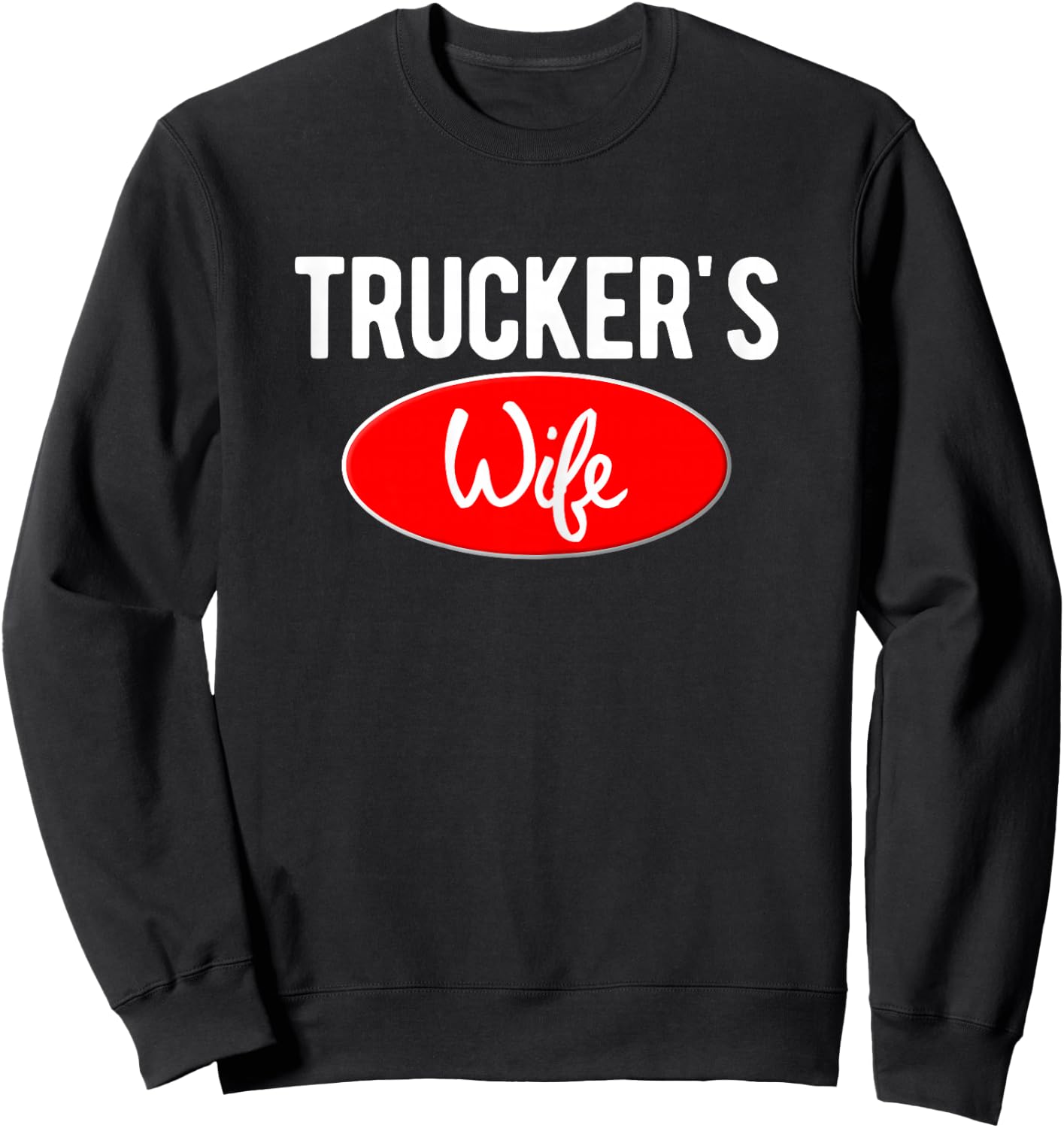 Trucker Wife Logo For Wives of 18 Wheel Truck Drivers Sweatshirt - Sweatshirt | Black
