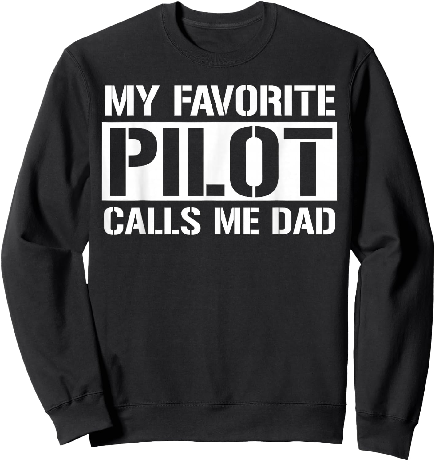 My Favorite Pilot Calls Me Dad Cute Father Sweatshirt - Sweatshirt | Black