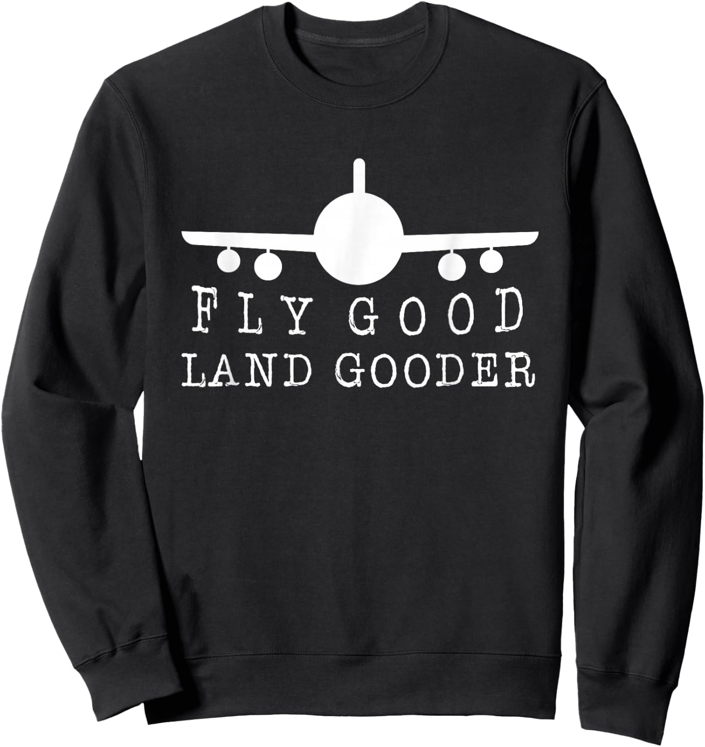 Fly Good Land Gooder Sweatshirt - Sweatshirt | Black