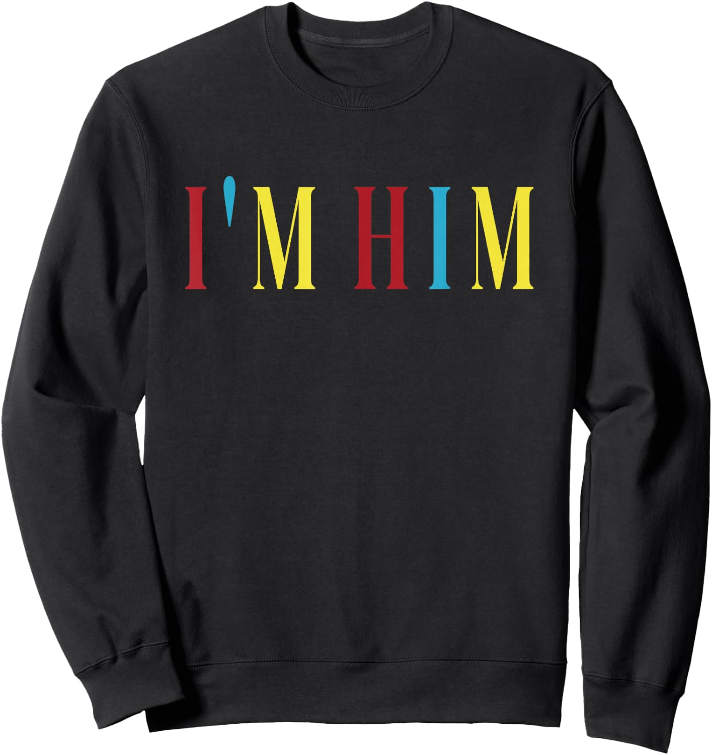 I'm Him - Prayed for a man like him Sweatshirt - Sweatshirt | Black
