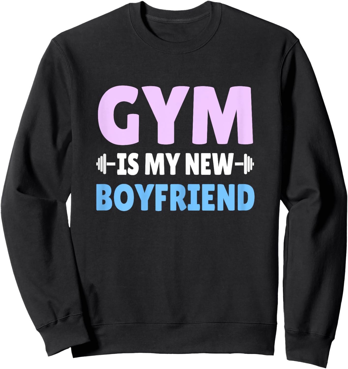 Gym Is My New Boyfriend Gym Workout Sweatshirt - Sweatshirt | Black