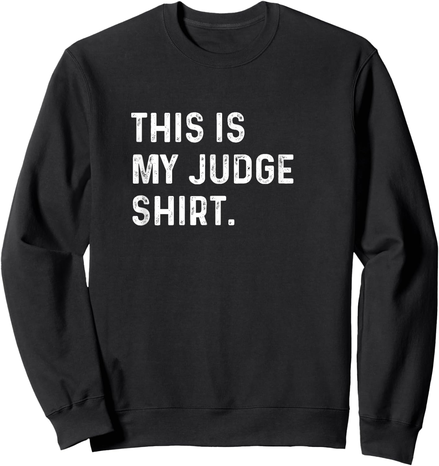 This Is My Judge Shirt - Court Law Courtroom Gavel Lawyer Sweatshirt - Sweatshirt | Black