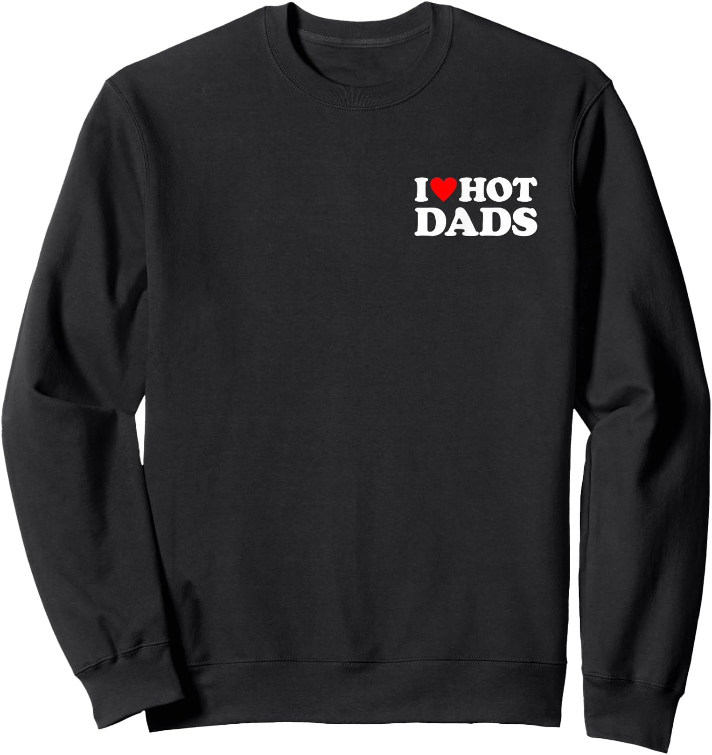 I Love Hot Dads Sweatshirt - Sweatshirt | Black