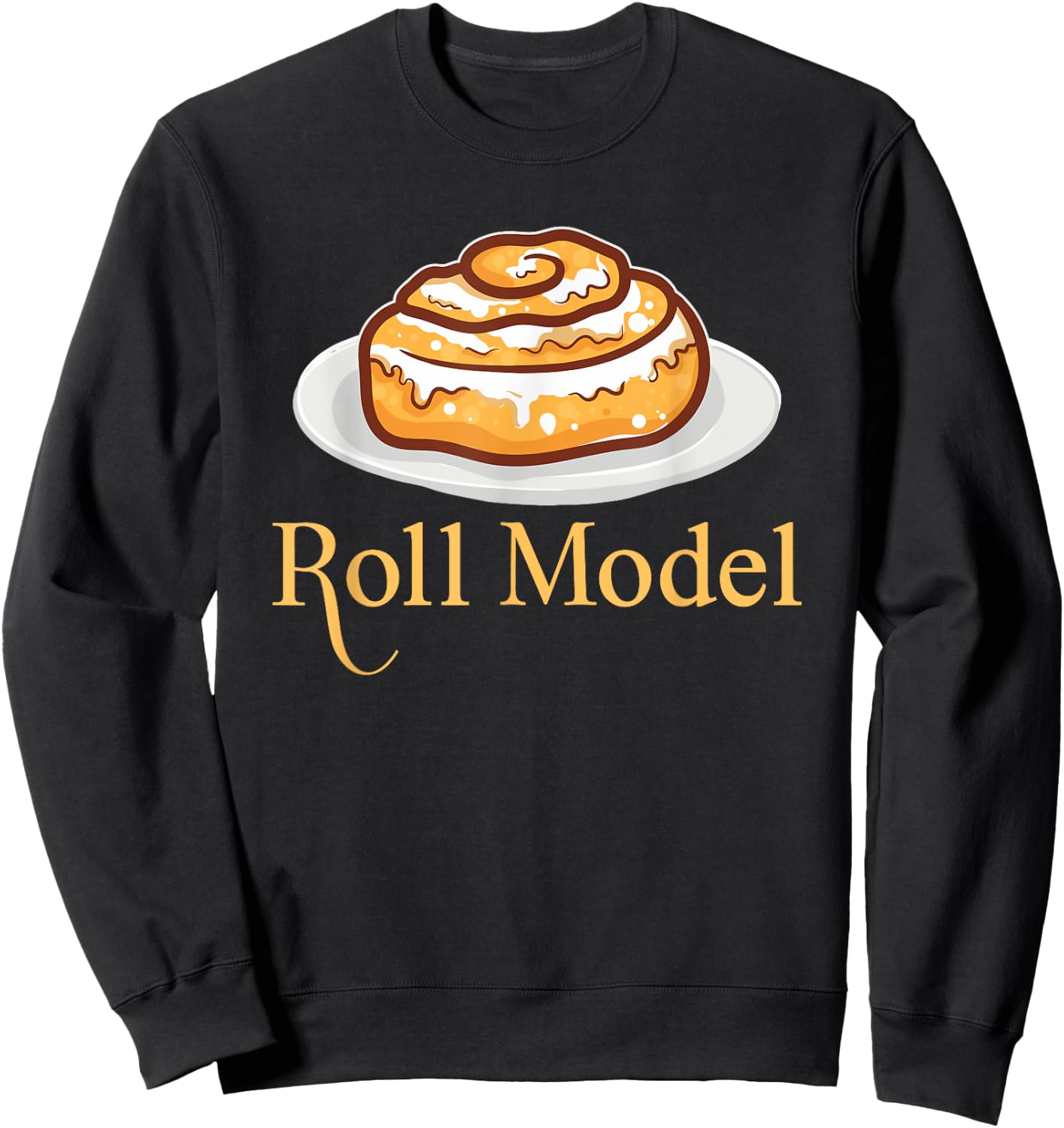 Funny Roll Model Bakers Bakery Humors Cinnamon Roll Bread Sweatshirt - Sweatshirt | Black