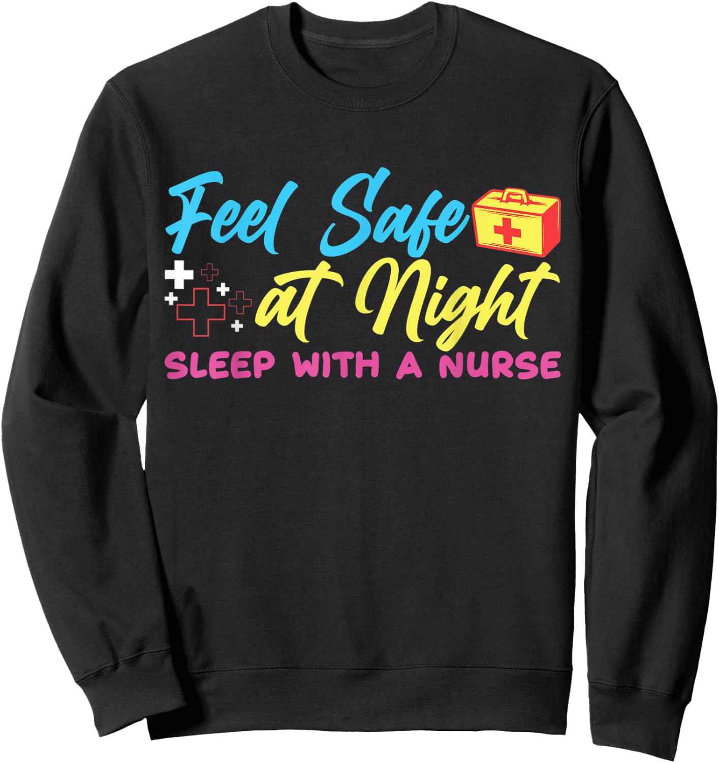 Feel safe at night sleep with a nurse Sweatshirt - Sweatshirt | Black