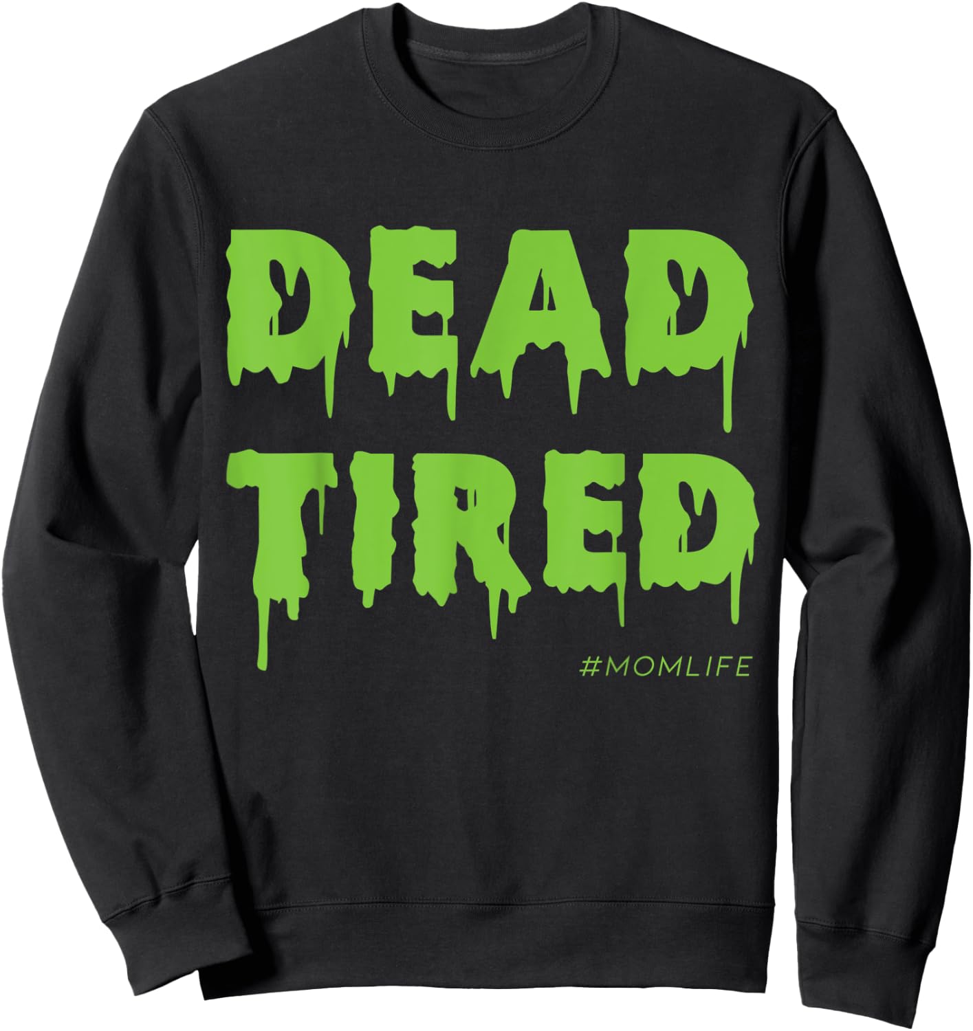 Dead Tired Mom Life Halloween Sweatshirt - Sweatshirt | Black