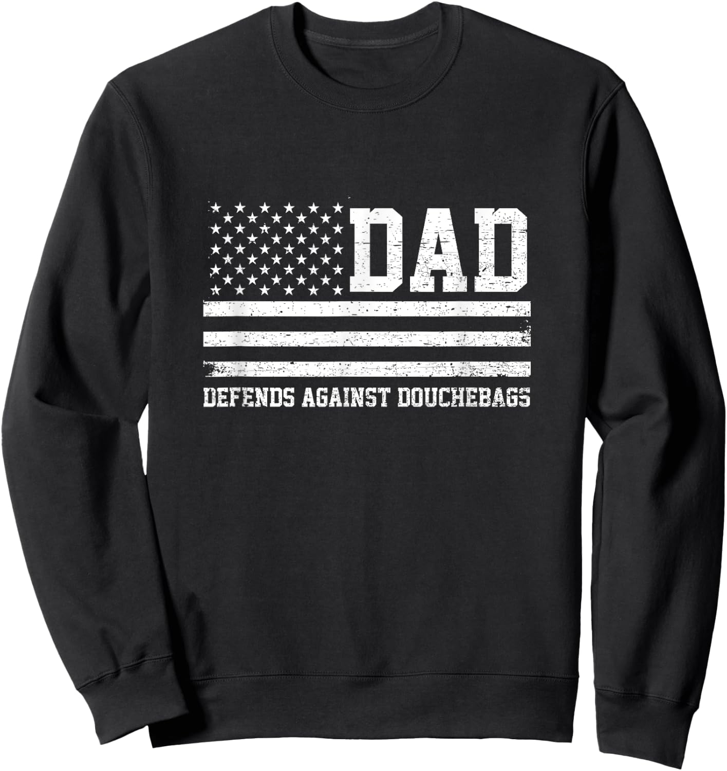 Dad Defends Against Douchebags Apparel Father Day Quote Sweatshirt - Sweatshirt | Black
