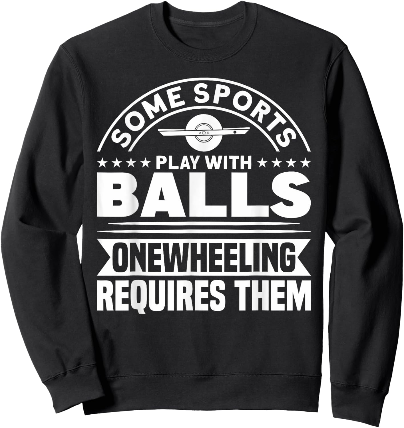 Onewheel Requires Balls Sports One Wheel Sweatshirt - Sweatshirt | Black