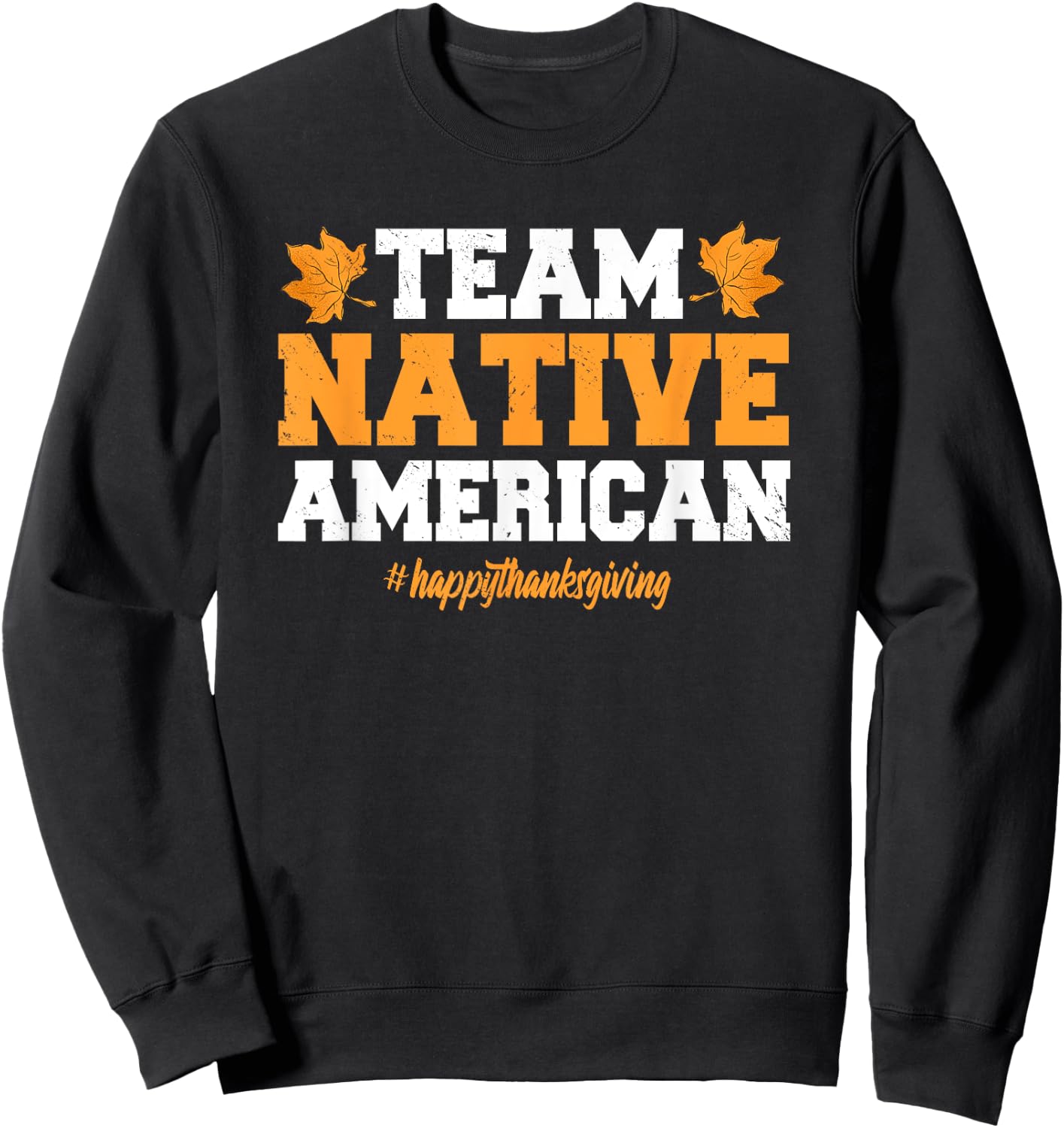 Team Native American Happy Thanksgiving Sweatshirt - Sweatshirt | Black