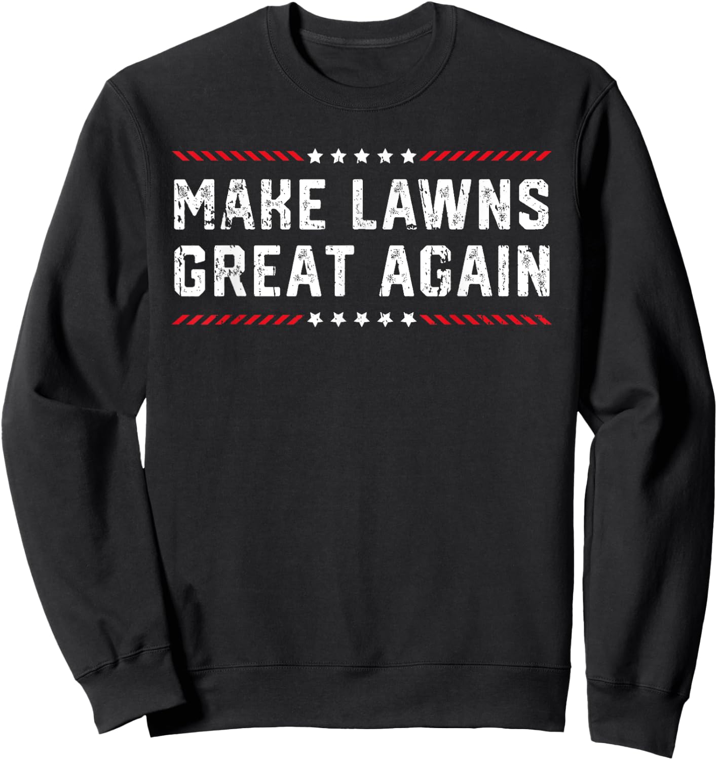 Make Lawns Great Again Lawn Mowing Dad American Flag Men Sweatshirt - Sweatshirt | Black