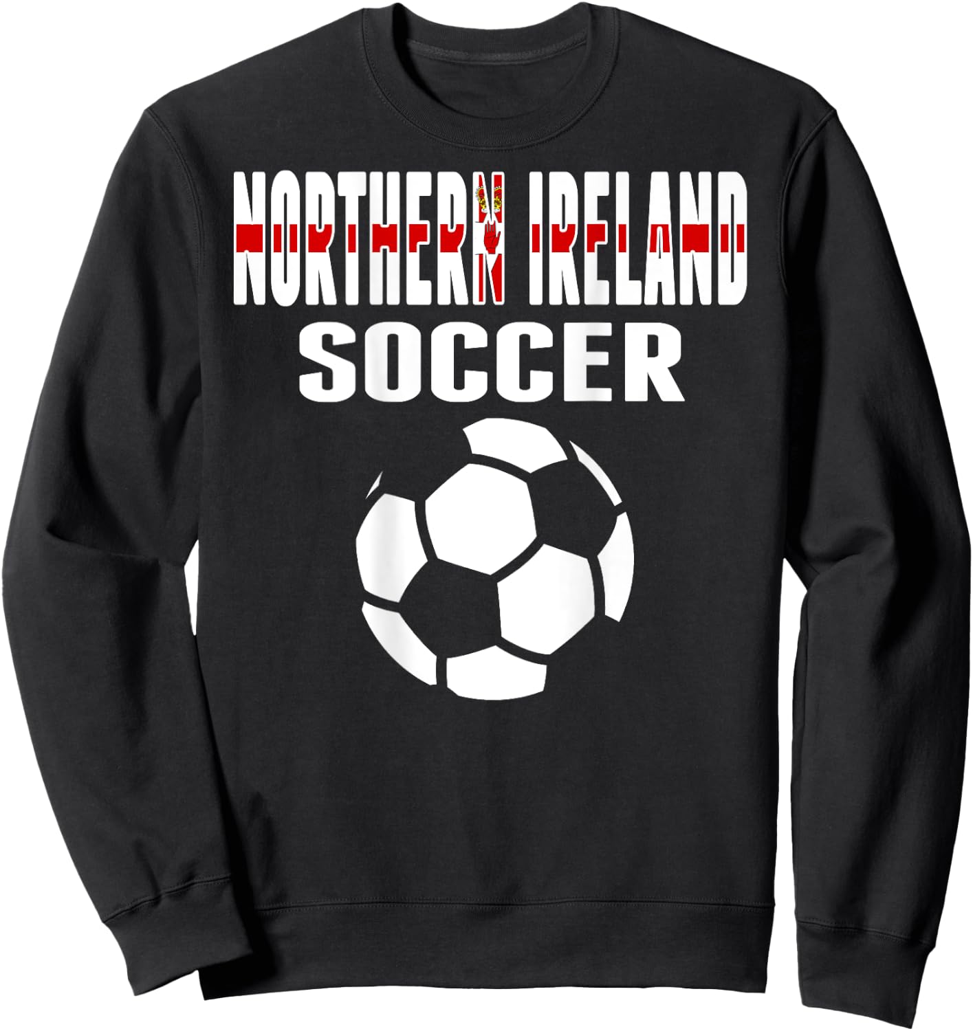 Northern Ireland Soccer Lover Jersey Northern Irish Football Sweatshirt - Sweatshirt | Black