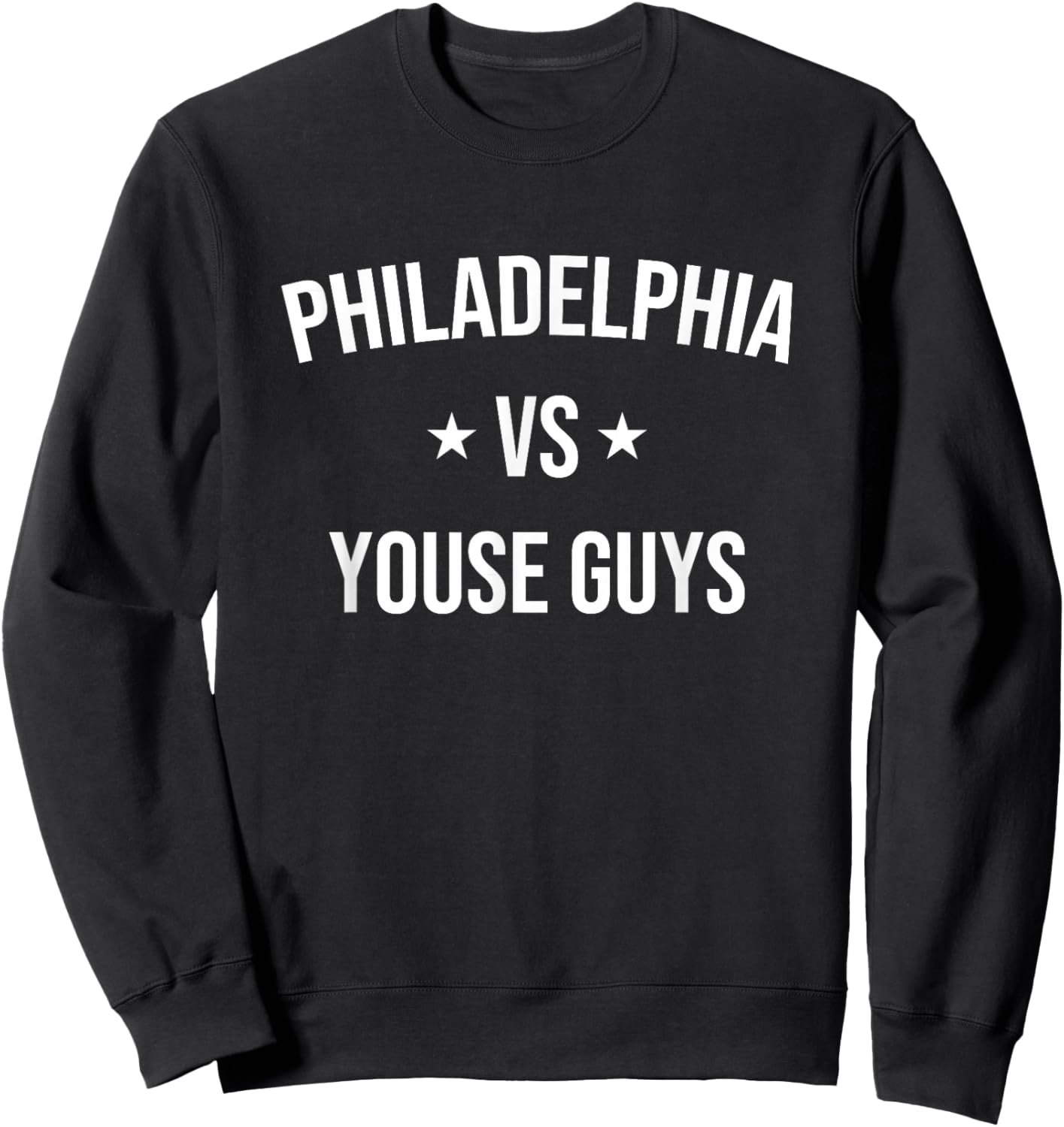 Philadelphia vs Youse Guys Funny Philly Sports Fan Sweatshirt - Sweatshirt | Black