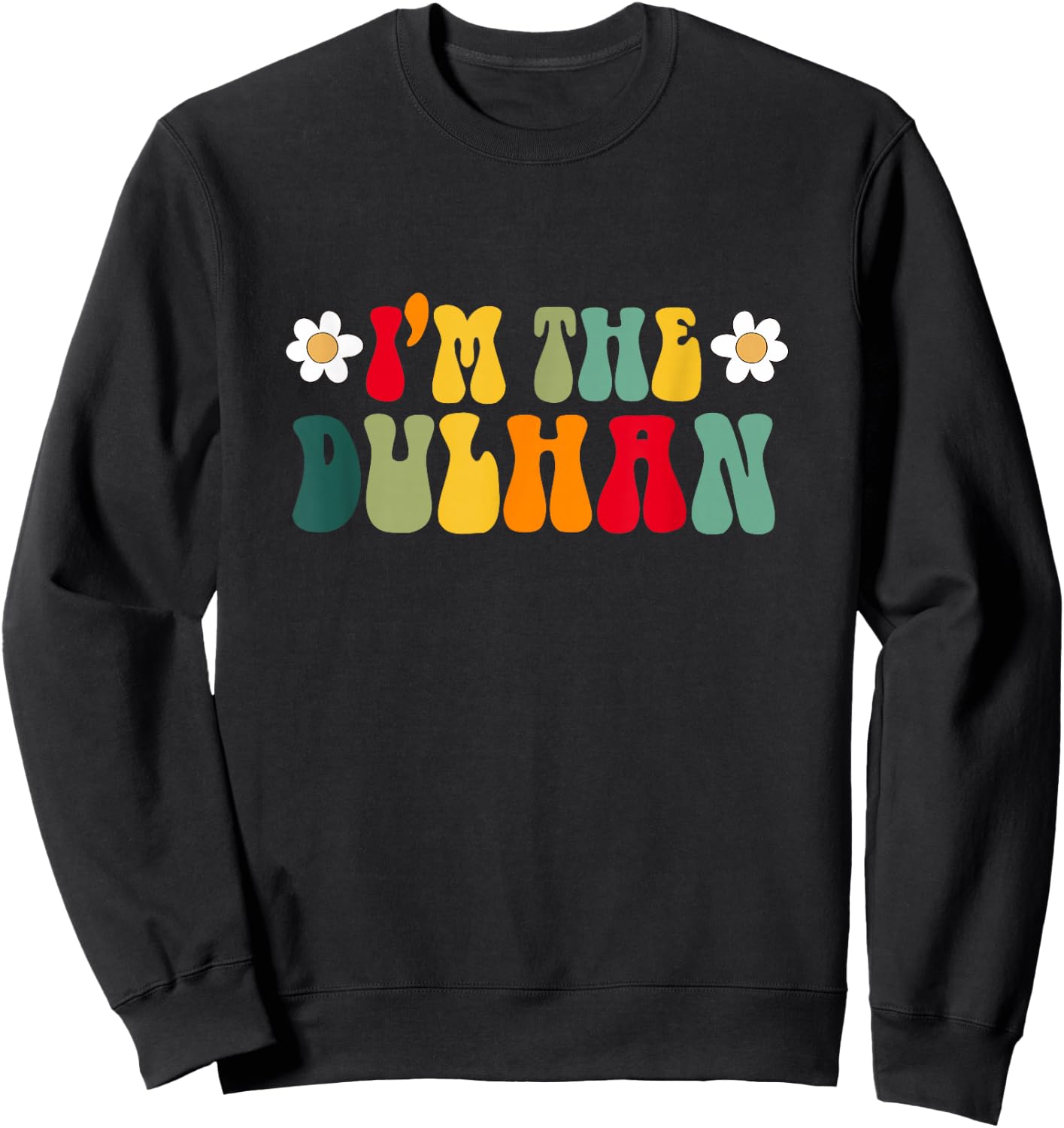 I'm The Dulhan Funny Bride Bridesmaids Indian Bachelorette Sweatshirt - Sweatshirt | Black