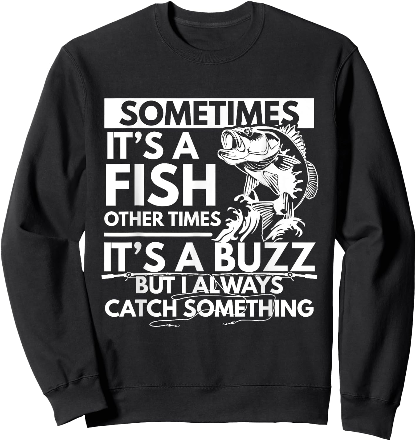 Sometimes It's A Fish Funny Fishing Angler Lover Design Sweatshirt - Sweatshirt | Black