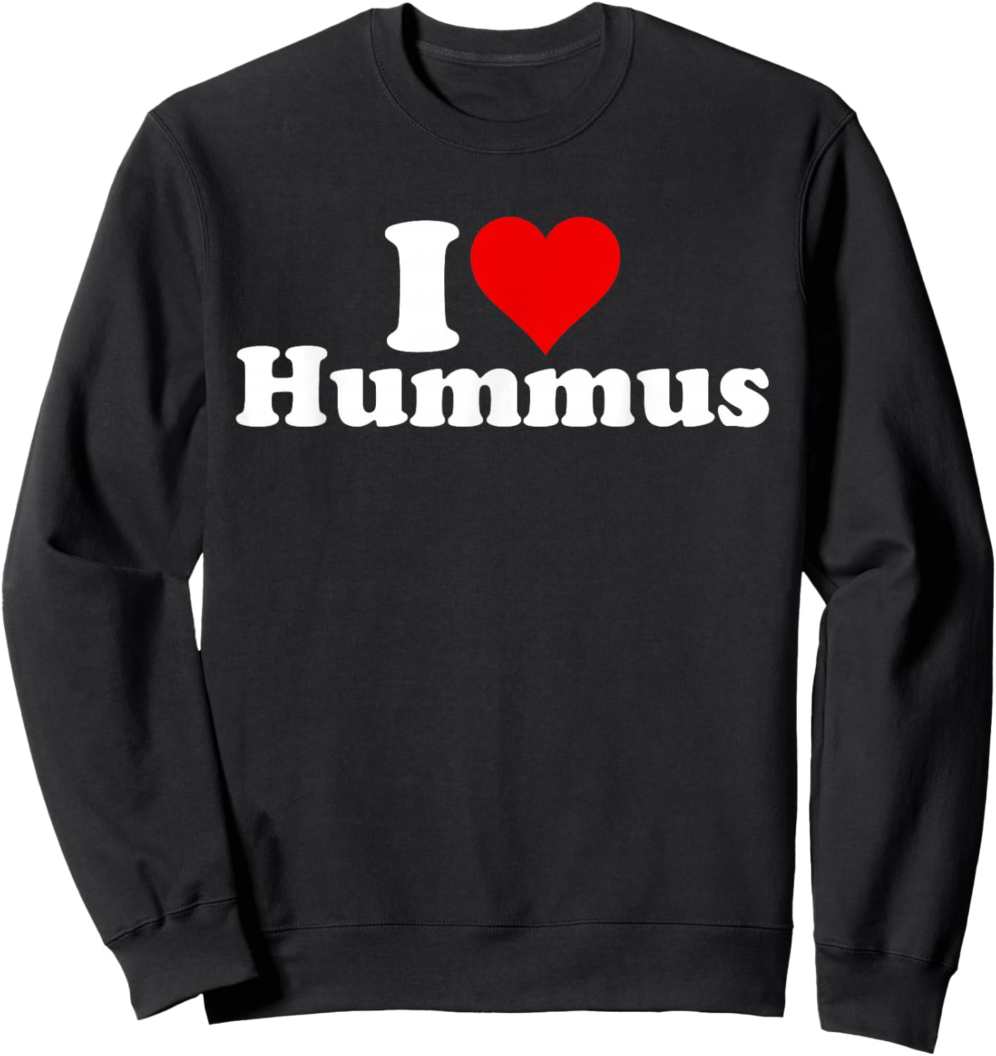 I Heart Love Hummus Sweatshirt - Sweatshirt | Black